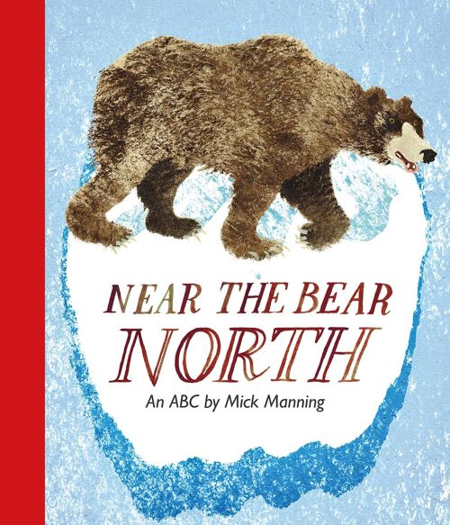 Near the Bear: North Illustrated by Mick Manning