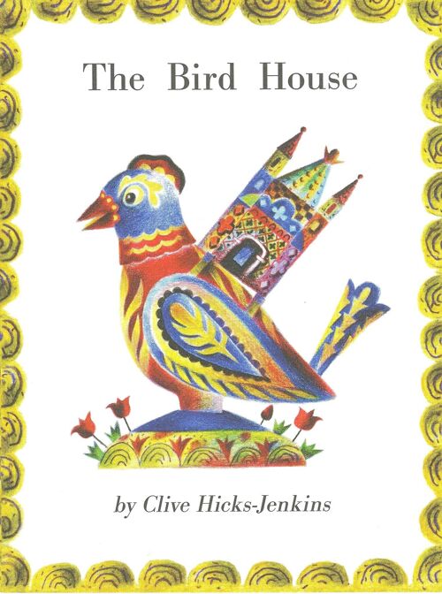 New Edition: The Bird House by Clive Hicks-Jenkins