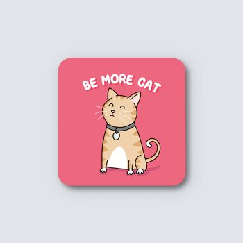 Be More Cat Coaster 3