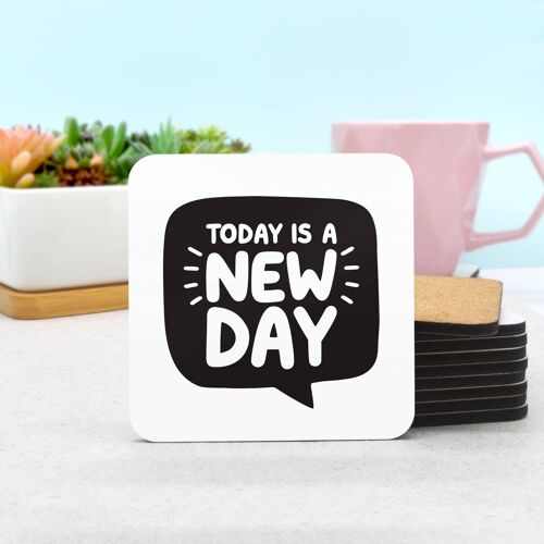 Today is a New Day Coaster