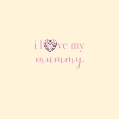 I love my mummy