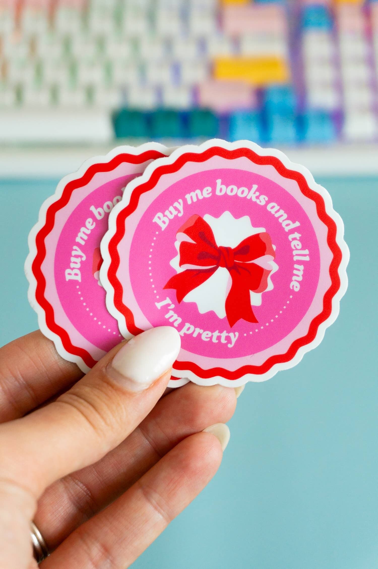 Buy Me Books and Tell Me I’m Pretty – Bookish Sticker