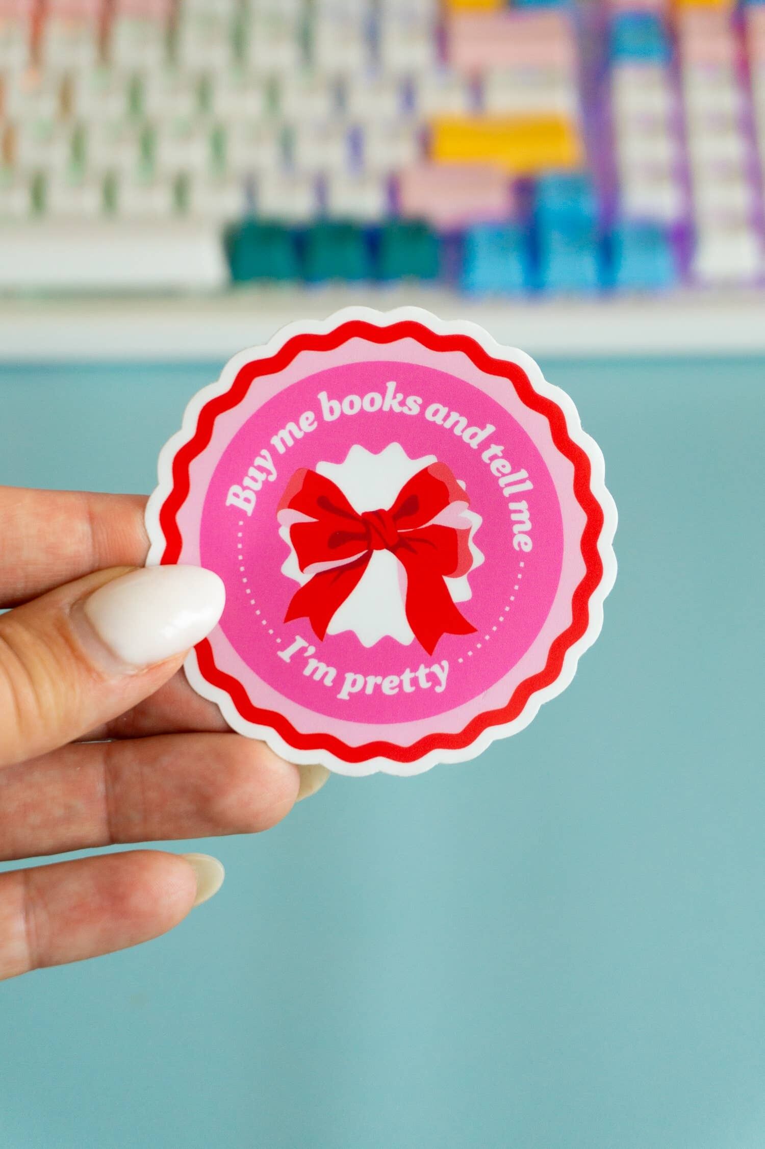 Buy Me Books and Tell Me I’m Pretty – Bookish Sticker