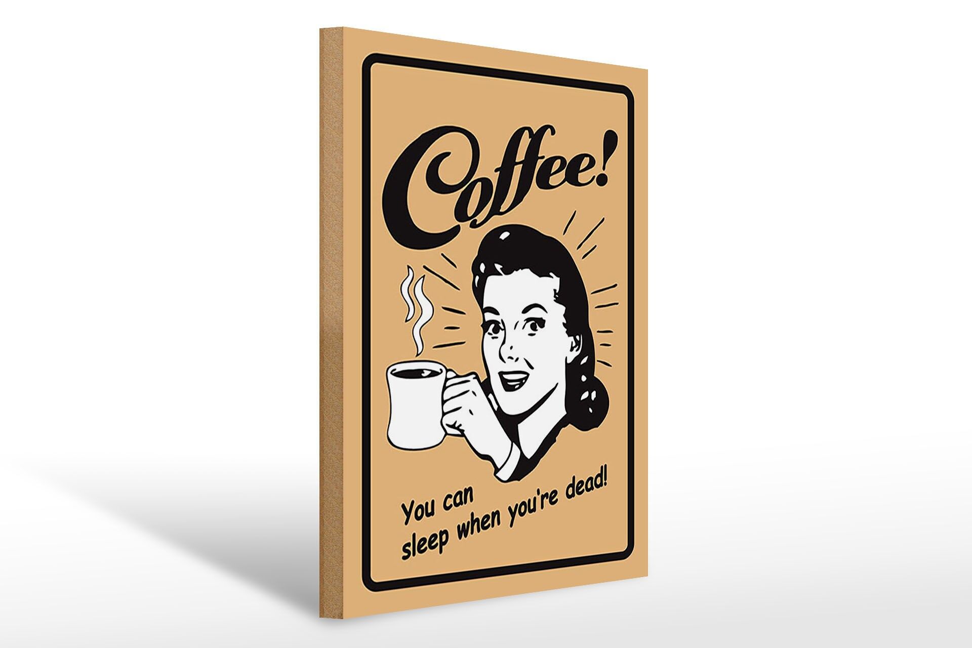 Holzschild Kaffee 30x40 cm coffee you can sleep when you are dead beiges Schild
