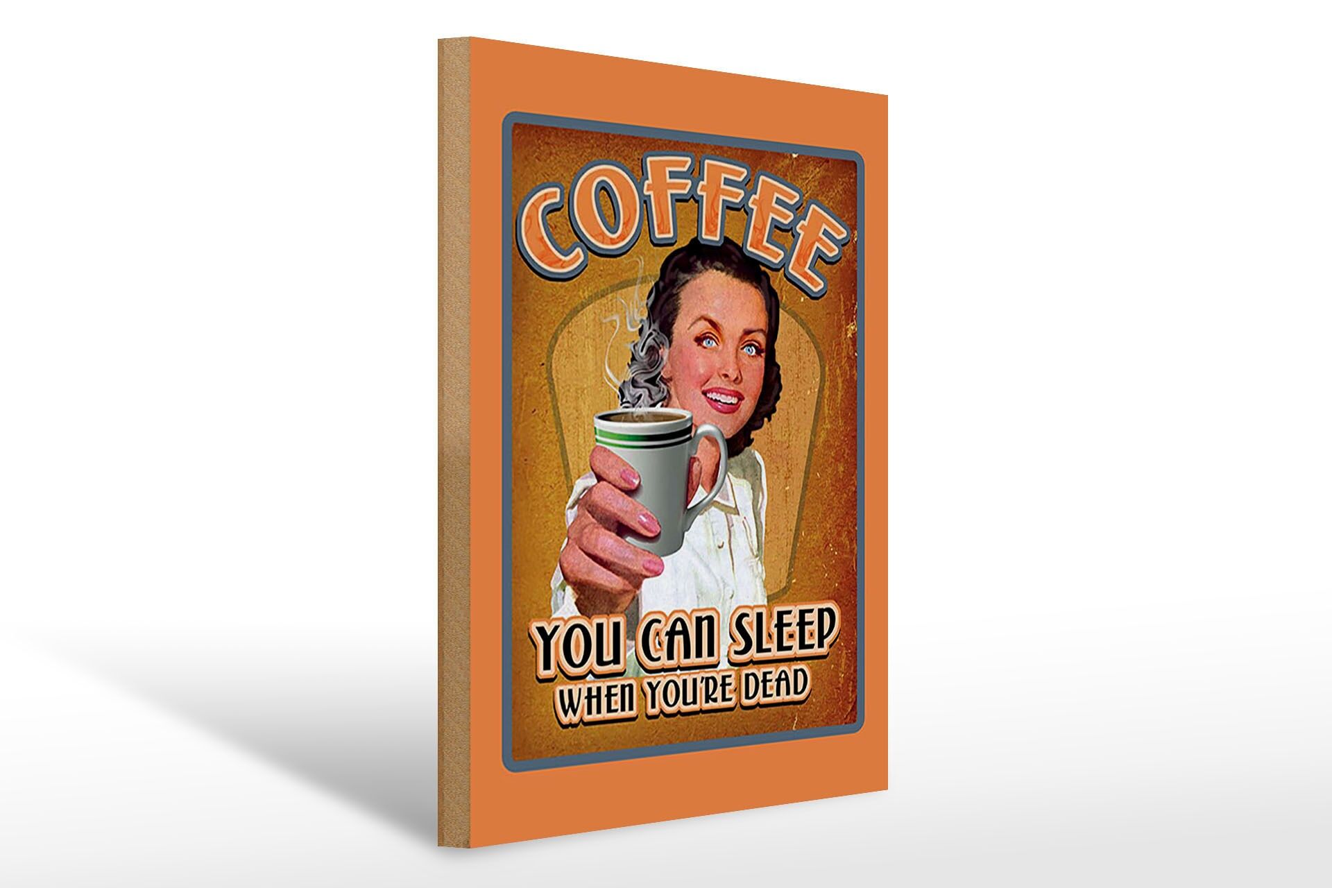 Holzschild Kaffee 30x40 cm you can sleep when you are dead oranges Schild