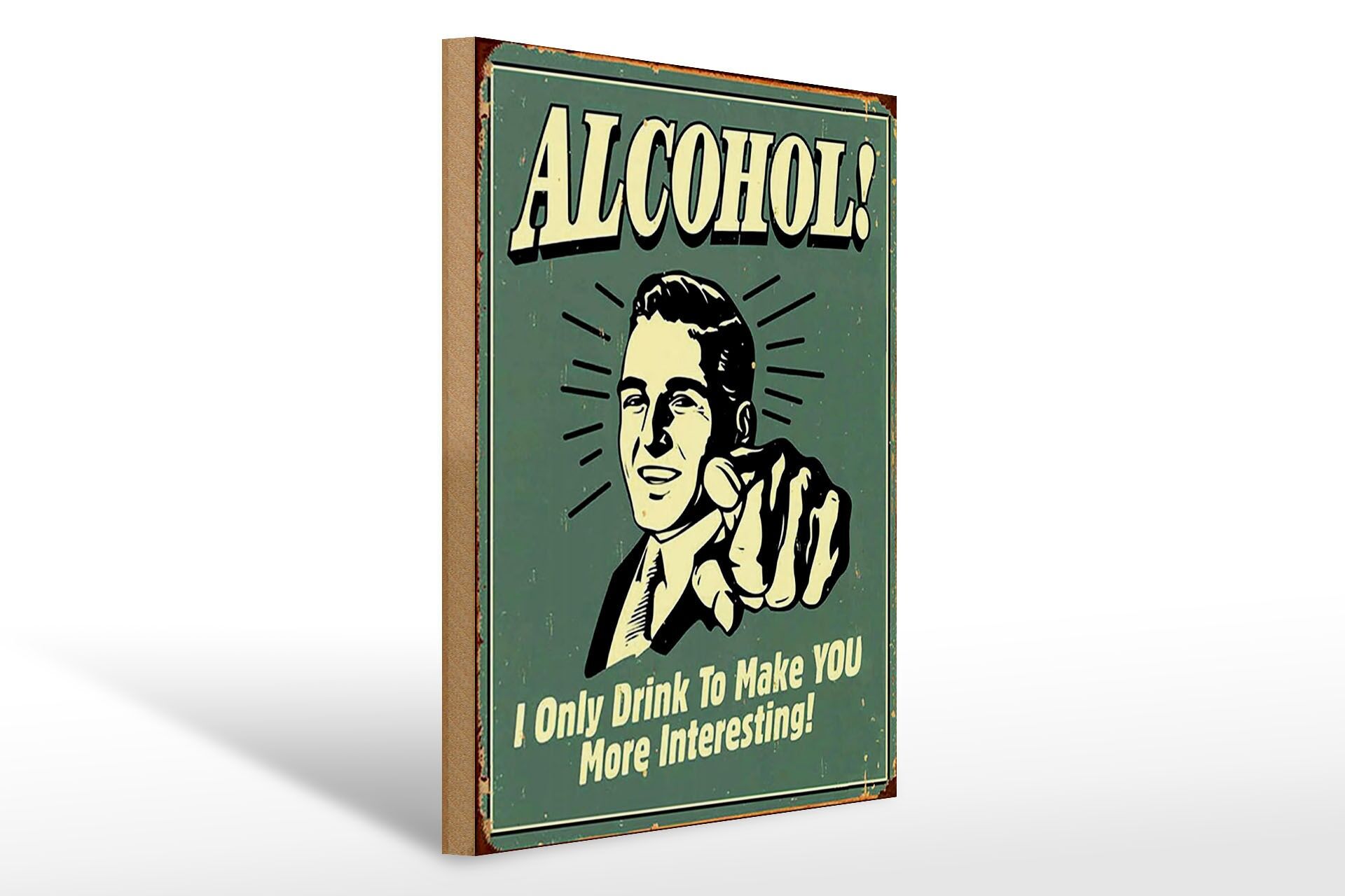 Cartello in legno alcol 30x40 cm Bevo solo per renderti più interessante