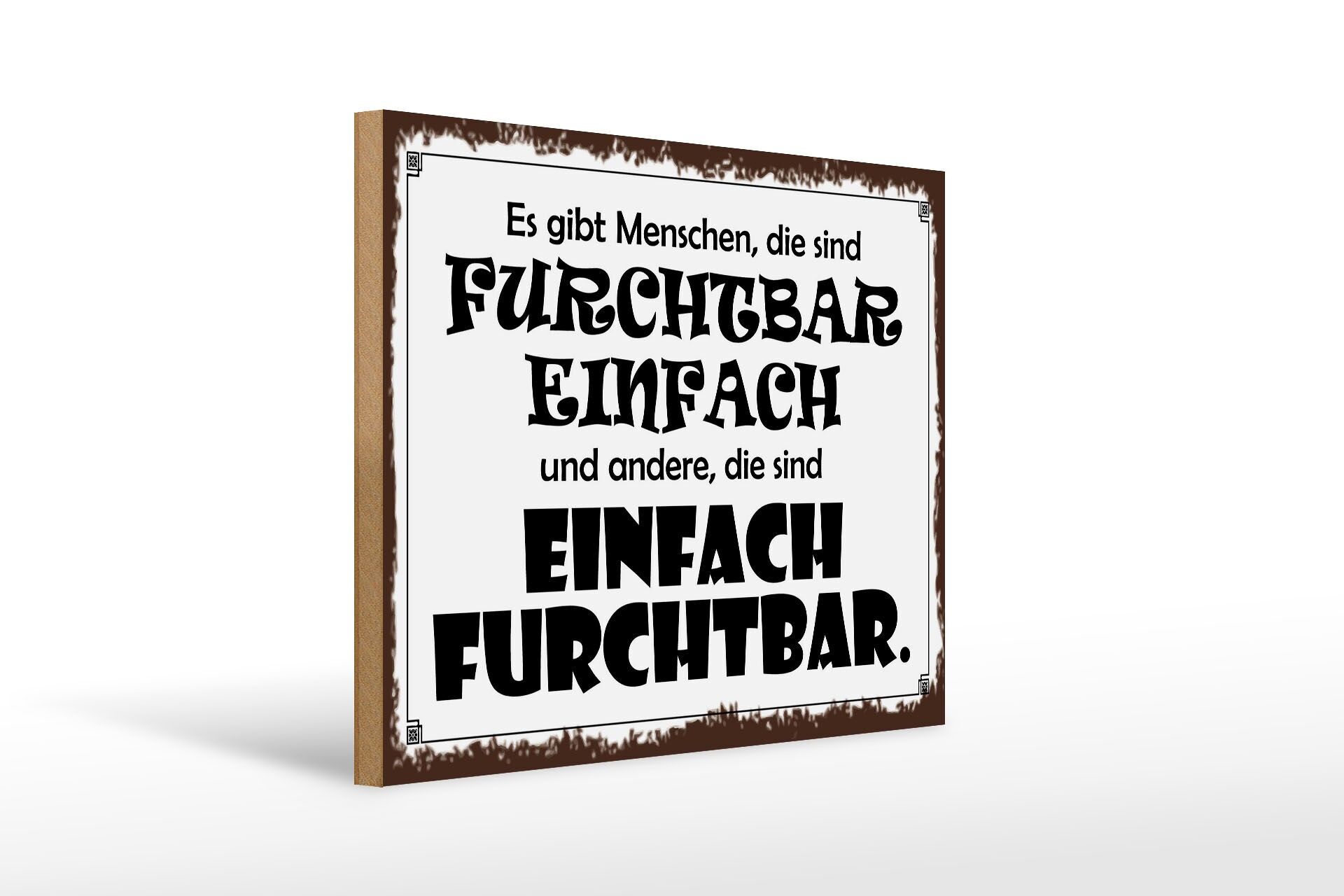 Holzschild Spruch 30x40 cm Menschen furchtbar einfach und einfach furchtbar
