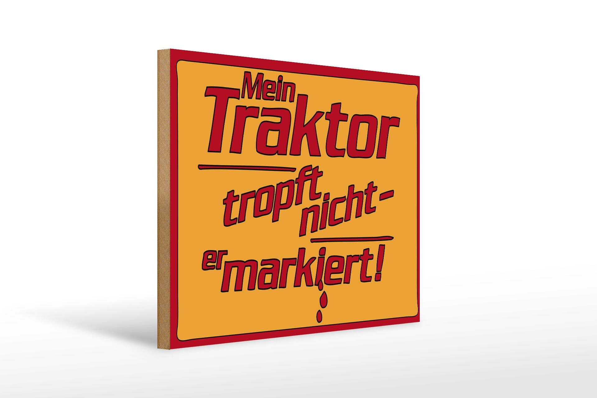 Holzschild Spruch 30x40 cm Mein Traktor tropft nicht er markiert Deko Schild