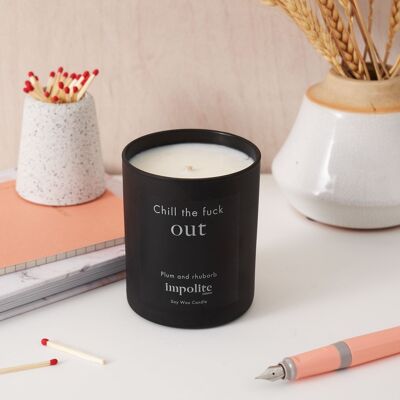 Chill the fuck out - Plum and rhubarb scented candle - Medium