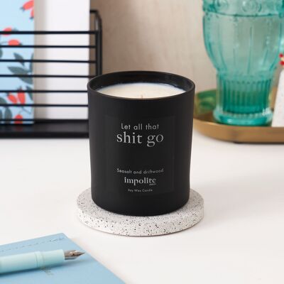 Let all that shit go - Sea salt and driftwood scented candle - Large