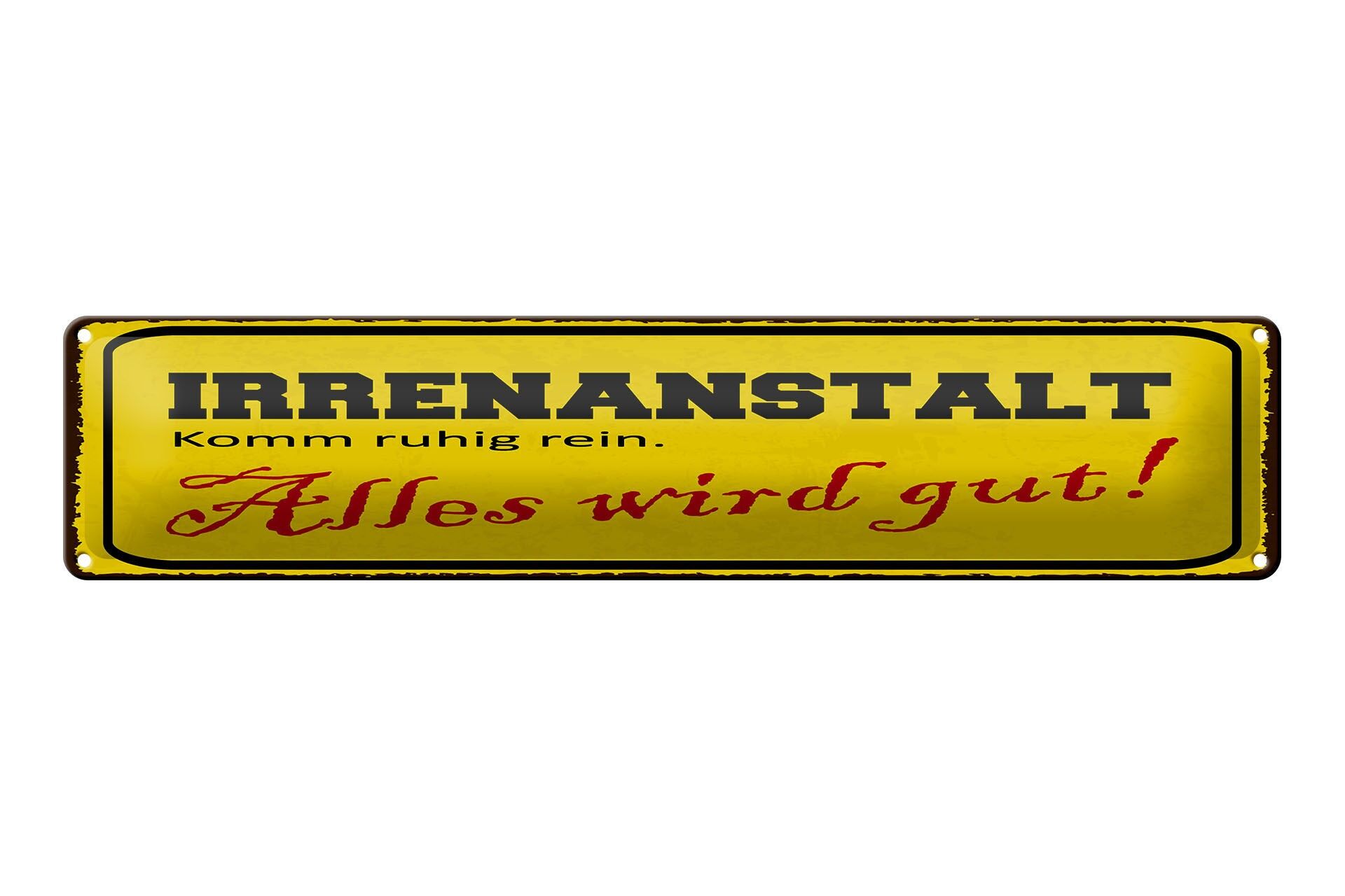 Blechschild Spruch 46x10 cm Irrenanstalt Alles wird gut Deko Schild