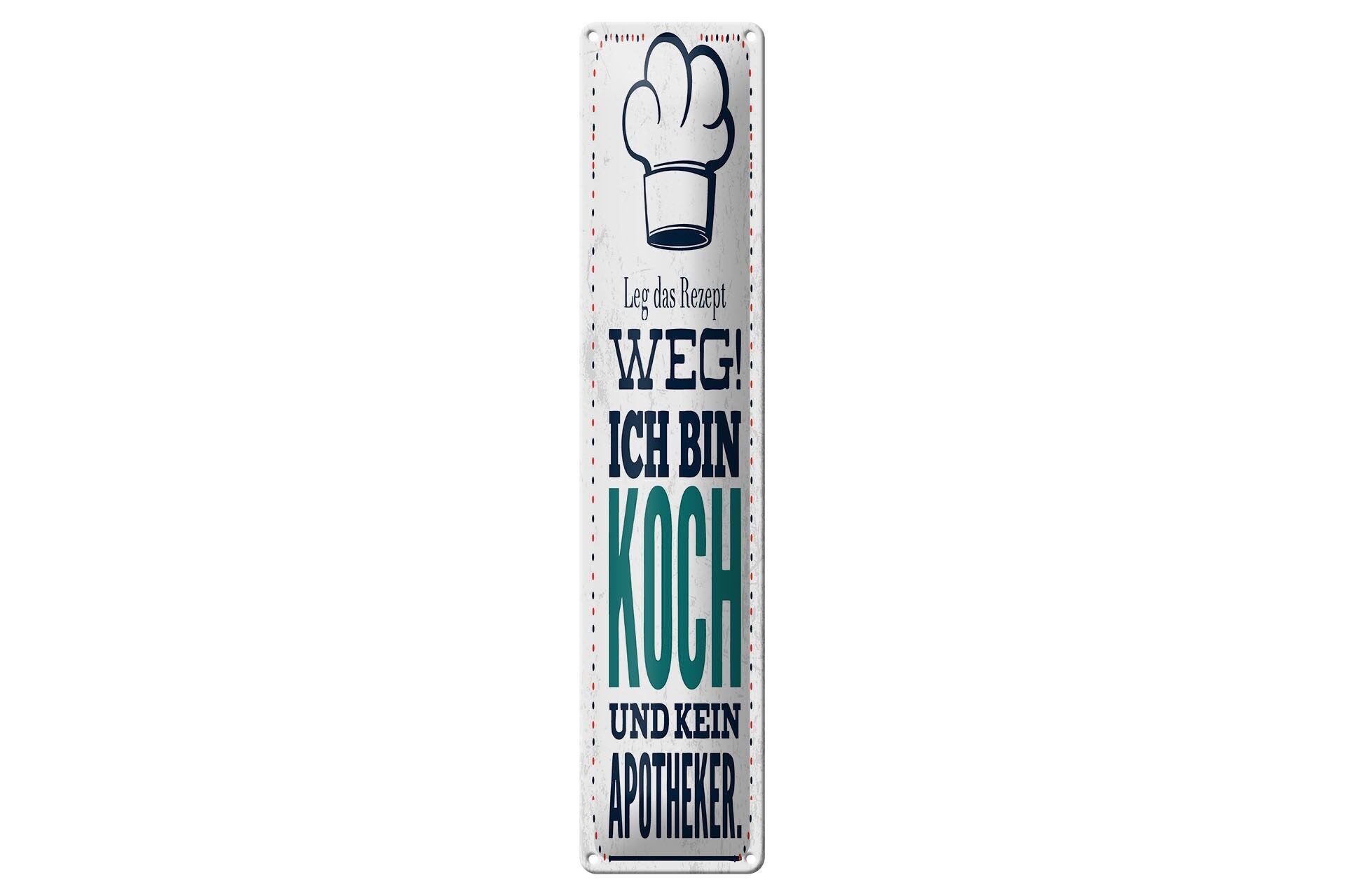 Blechschild Spruch 46x10 cm Leg Rezept weg ich bin Koch kein Apotheker Schild