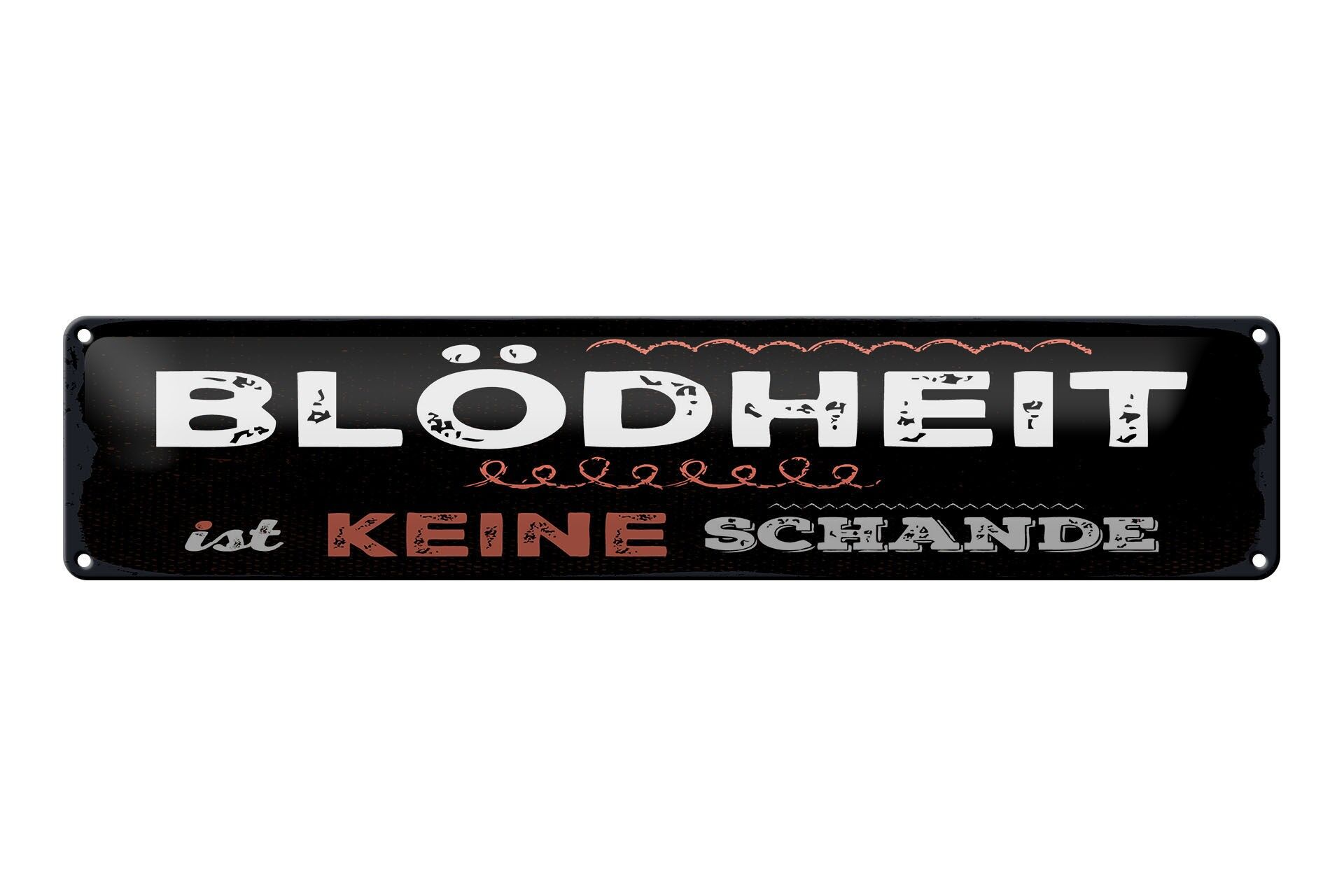 Blechschild Spruch 46x10 cm Blödheit ist keine Schande Deko Schild