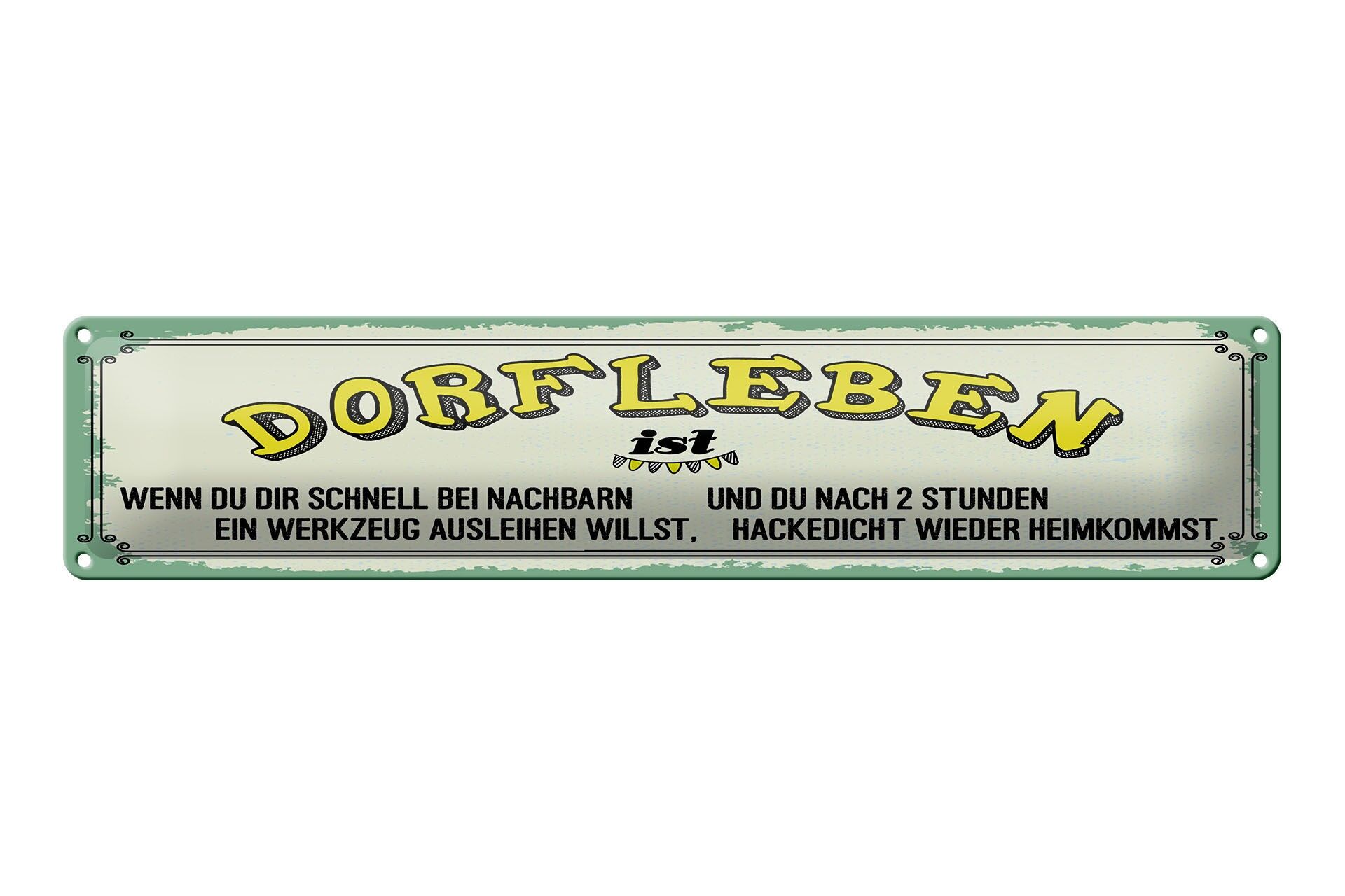 Blechschild Spruch 46x10 cm Dorfleben ist wenn du schnell bei Nachbarn Schild