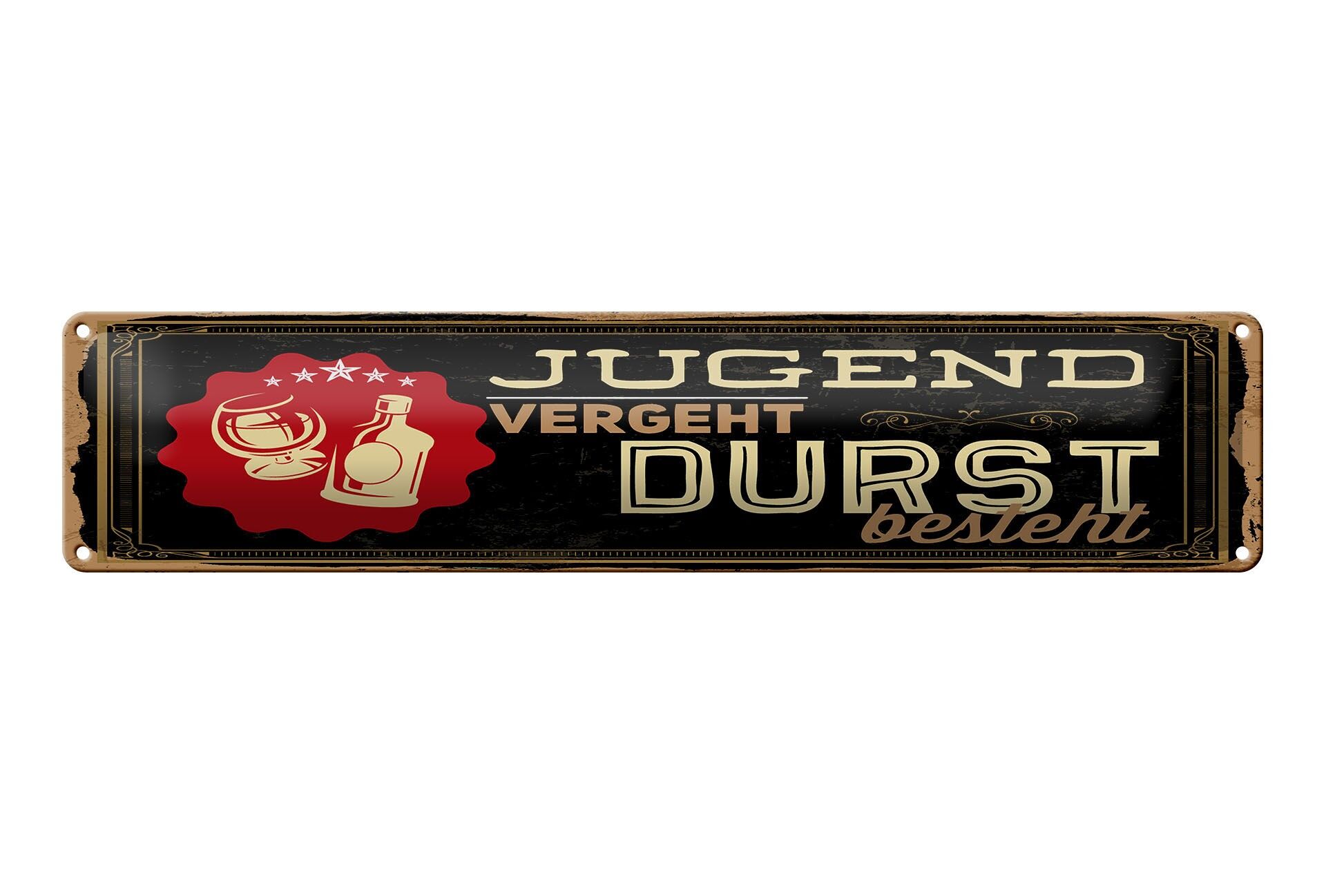 Blechschild Spruch 46x10 cm Jugend vergeht Durst besteht Deko Schild