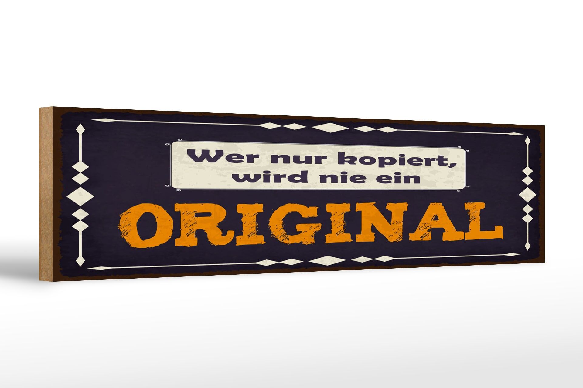 Holzschild Spruch 46x10 cm Wer nur kopiert, wir nie ein Original Schild
