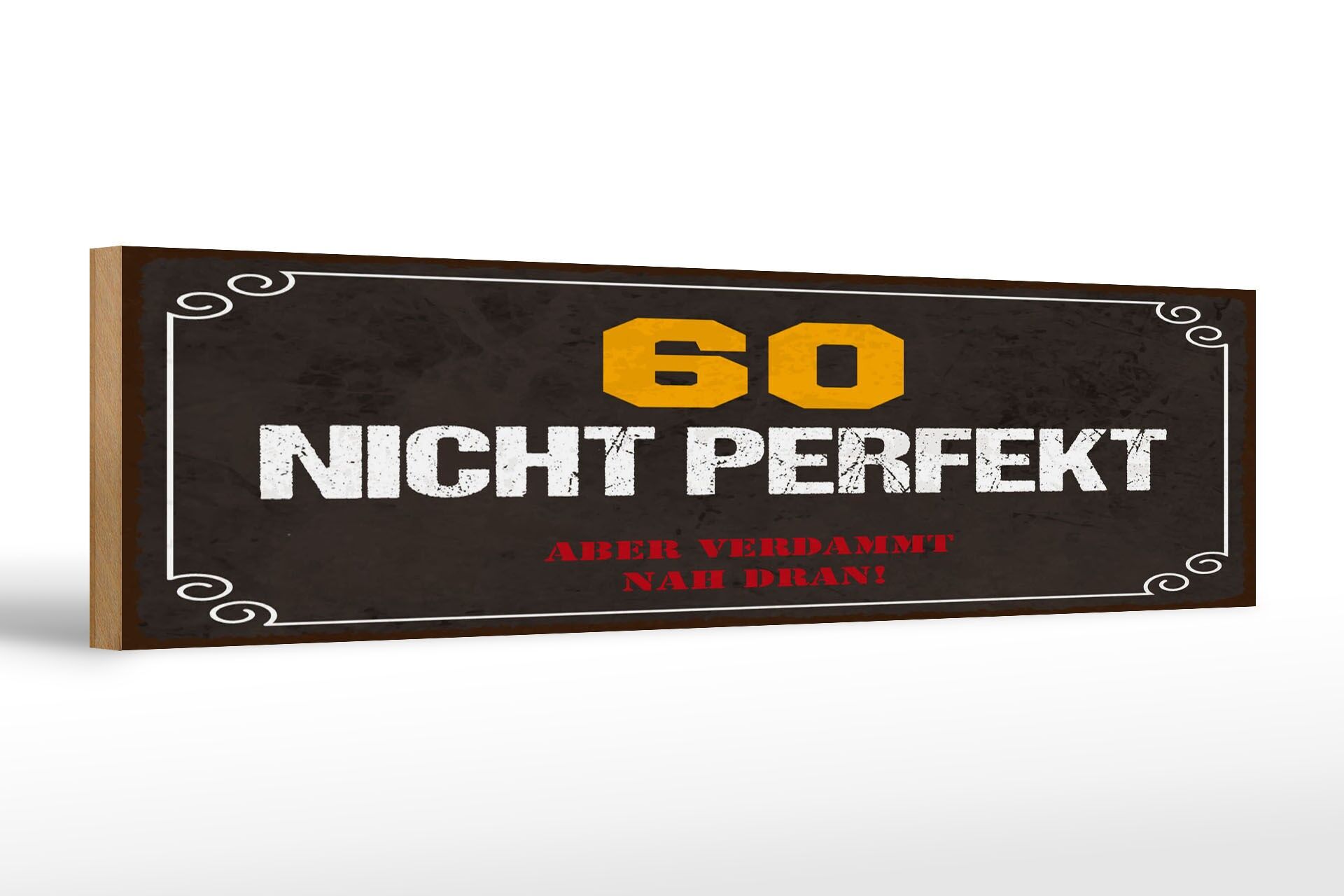Holzschild Spruch 46x10 cm 60 nicht perfekt aber verdammt nah dran Schild
