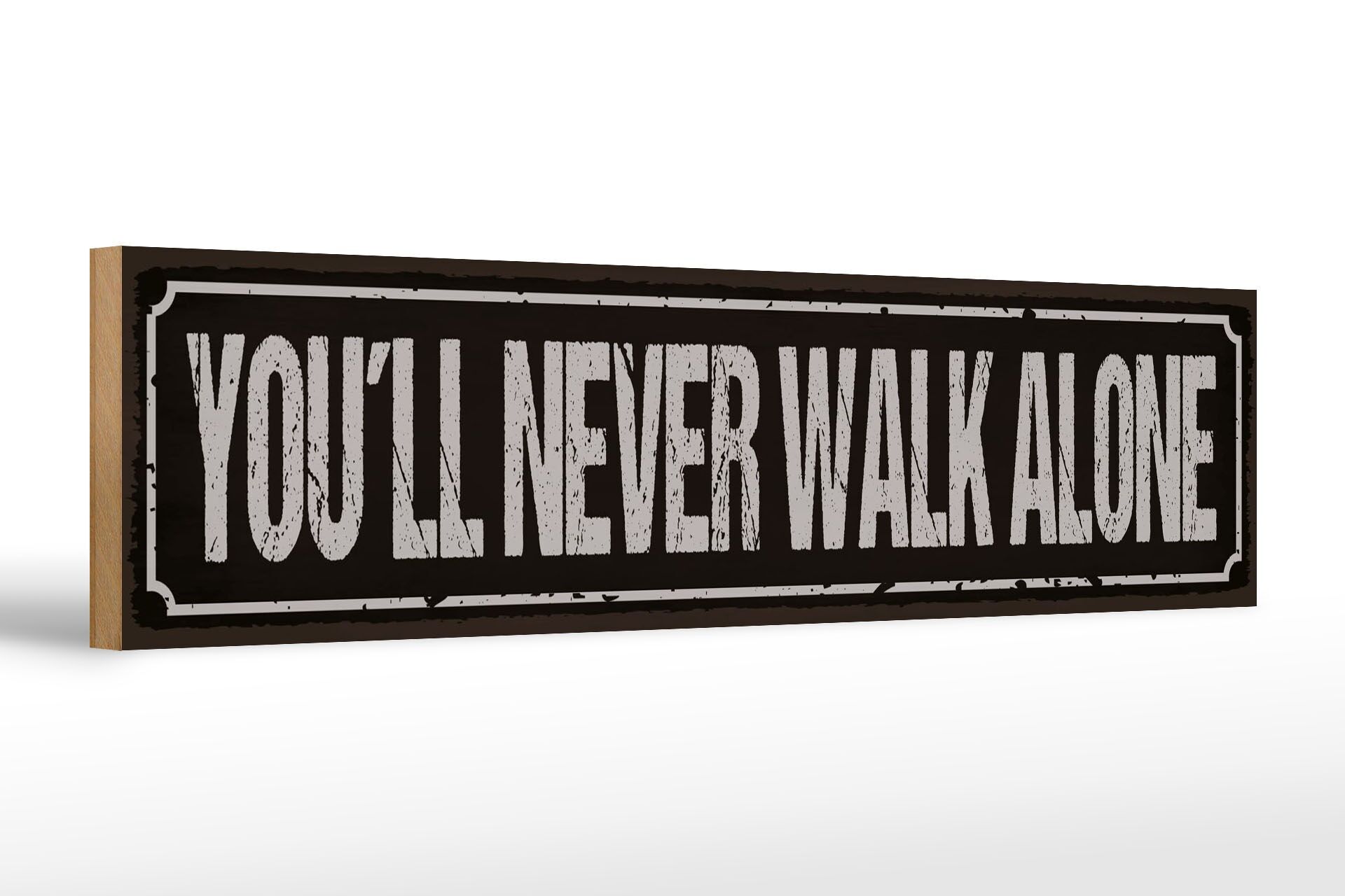 Holzschild Spruch 46x10 cm You´ll never walk alone Deko Schild