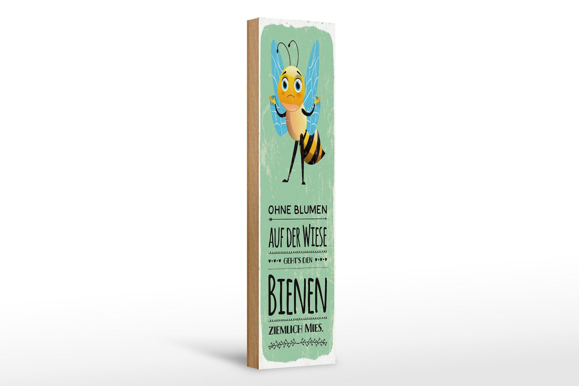 Holzschild Spruch 46x10 cm Ohne Blumen geht’s den Bienen ziemlich Mies Schild