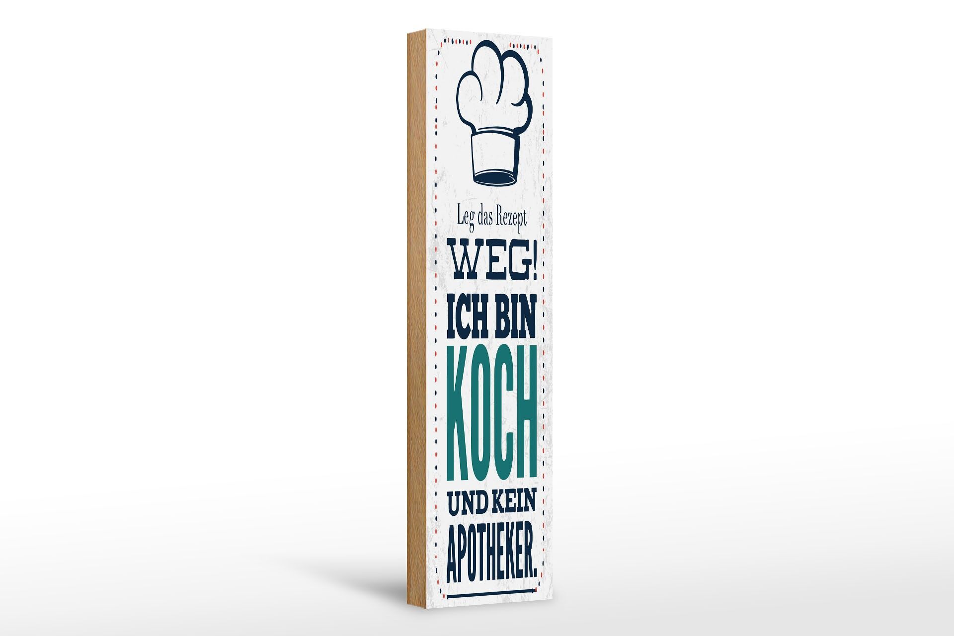 Holzschild Spruch 46x10 cm Leg Rezept weg ich bin Koch kein Apotheker Schild