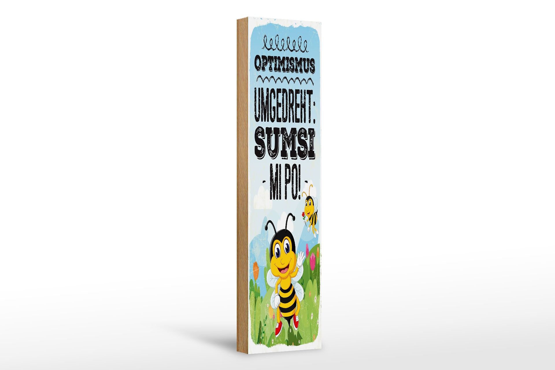 Holzschild Spruch 46x10 cm Optimismus umgedreht Sumsi mit Po Bienen Wiese