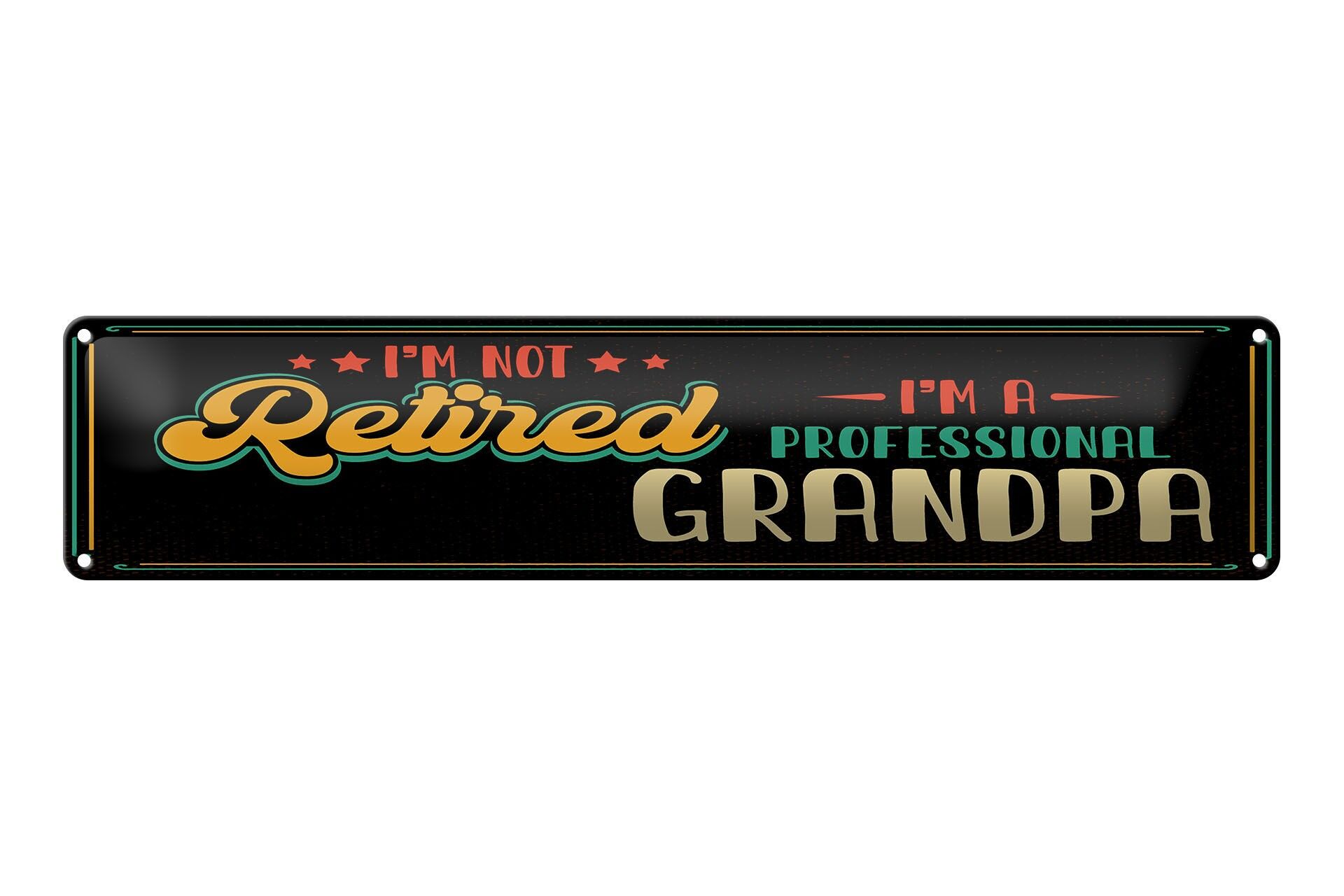 Cartello in metallo con scritta 46x10 cm: Non sono in pensione, sono un nonno professionista.