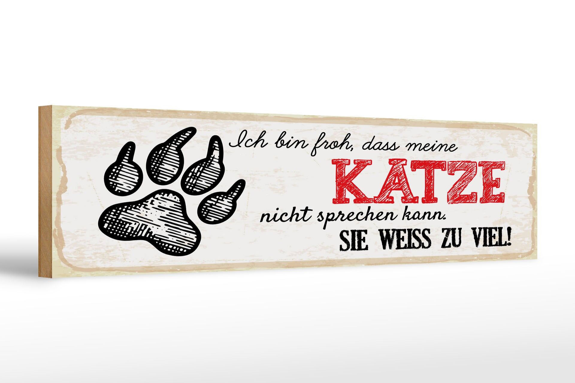 Holzschild Spruch 46x10 cm bin froh, dass Katze nicht sprechen kann Schild