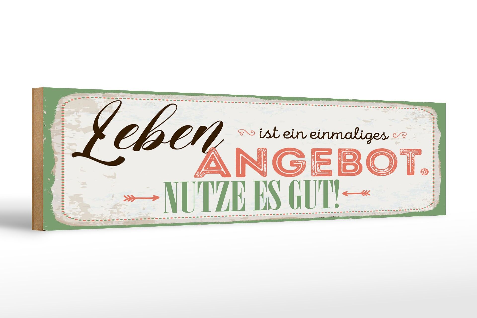 Holzschild Spruch 46x10 cm Leben ist ein einmaliges Angebot Nutze es gut Schild