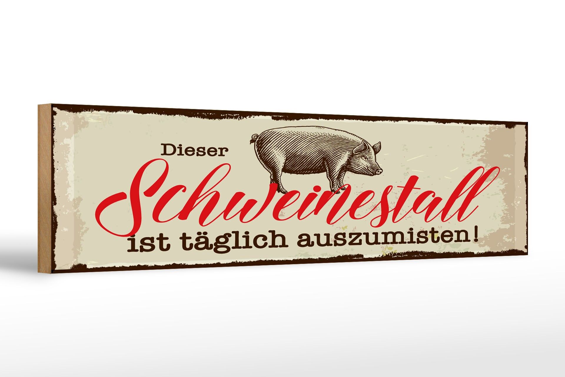 Holzschild Hinweis 46x10 cm Dieser Schweinestall ist täglich auszumisten Schild