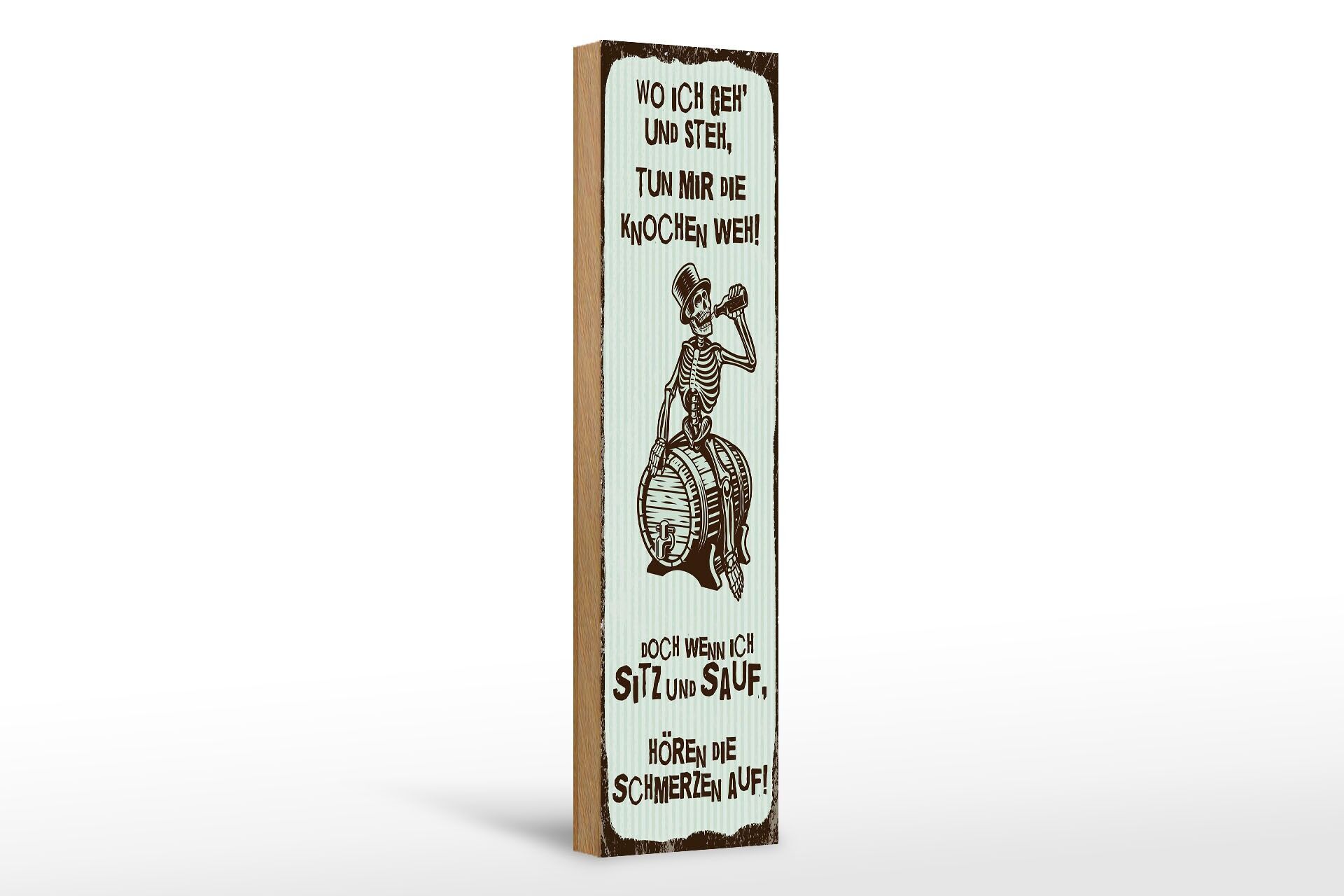 Holzschild Spruch 46x10 cm wo ich geh und steh tun mir die Knochen weh Schild
