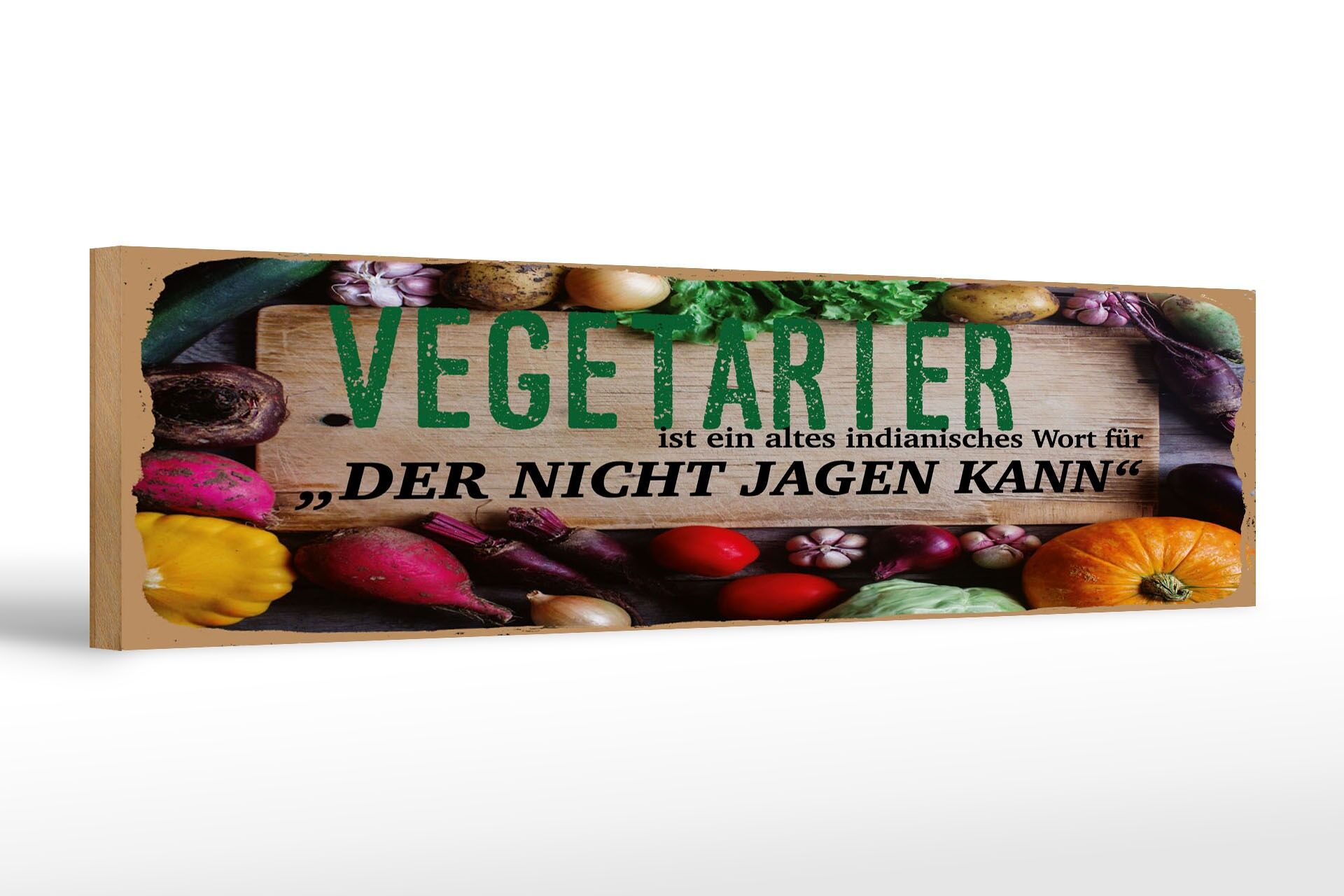 Holzschild Spruch 46x10 cm Vegetarier indianisch für Der nicht Jagen kann
