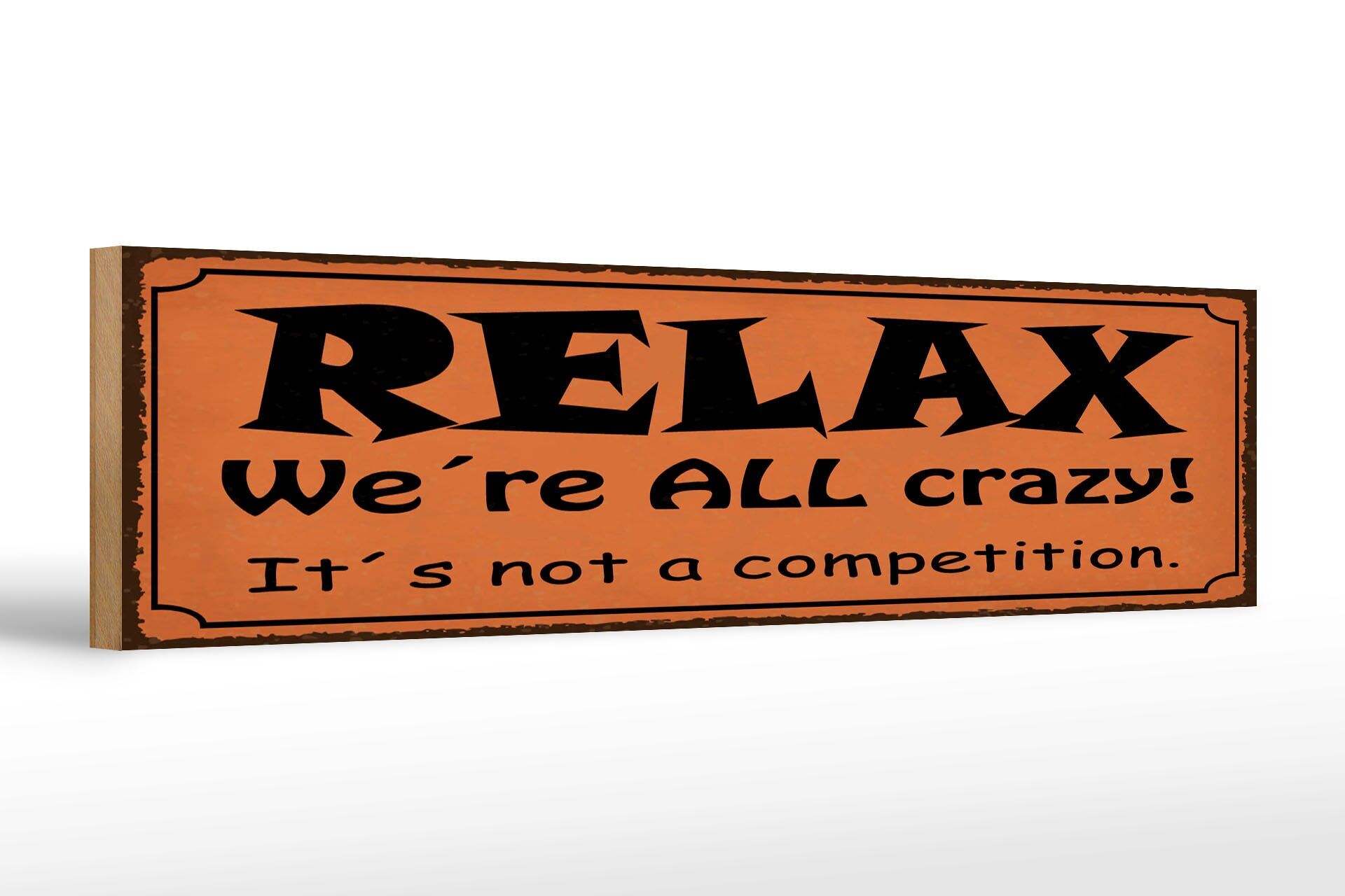 Holzschild Spruch 46x10 cm Relax We´re ALL crazy Deko Schild