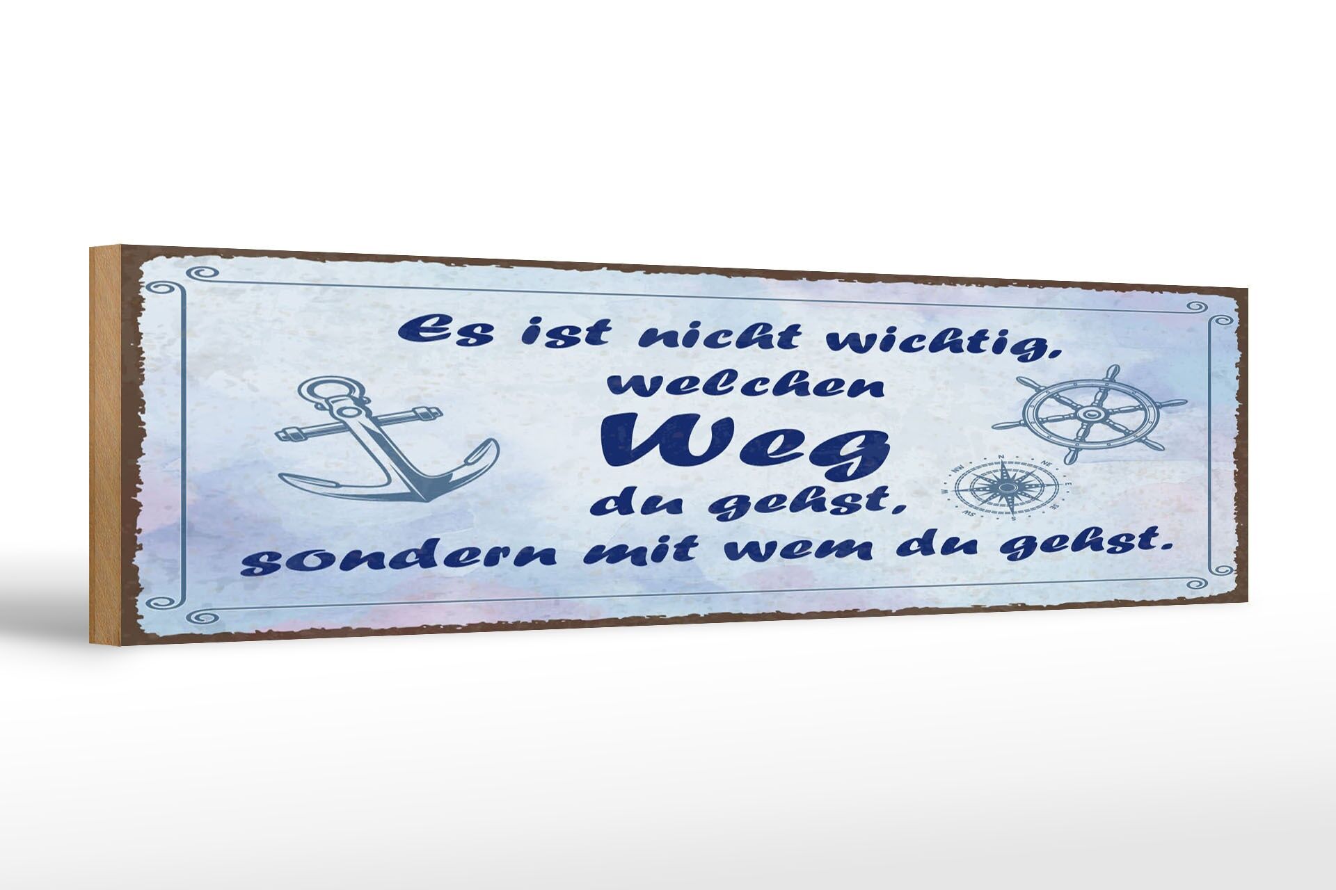 Holzschild Spruch 46x10 cm nicht wichtig welchen Weg du gehst, sondern mit wem
