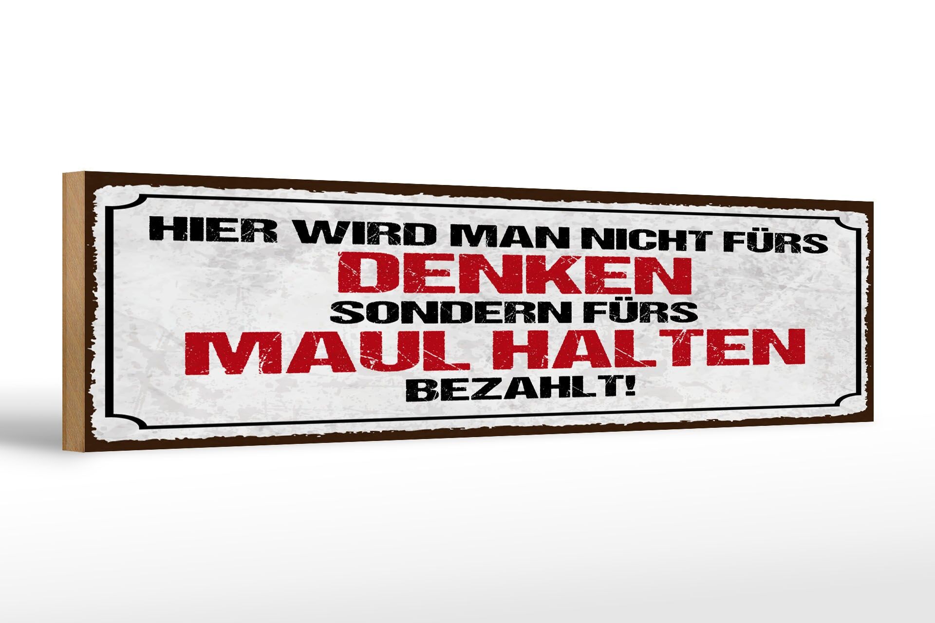 Cartello in legno con scritta, 46x10 cm: "Qui non vieni pagato per pensare."