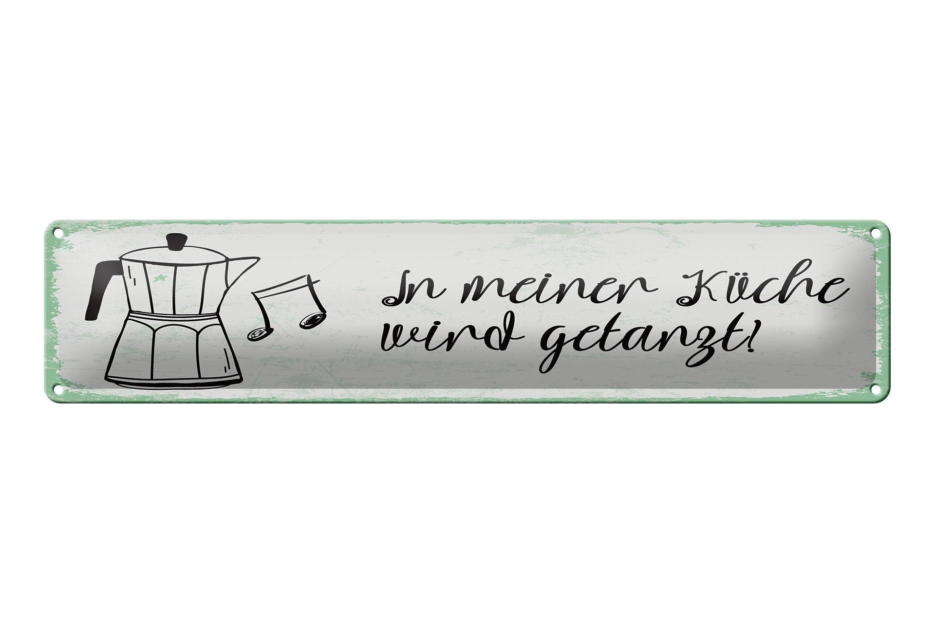 Blechschild Spruch 46x10 cm In meiner Küche wird getanzt Espresso Kaffe Schild
