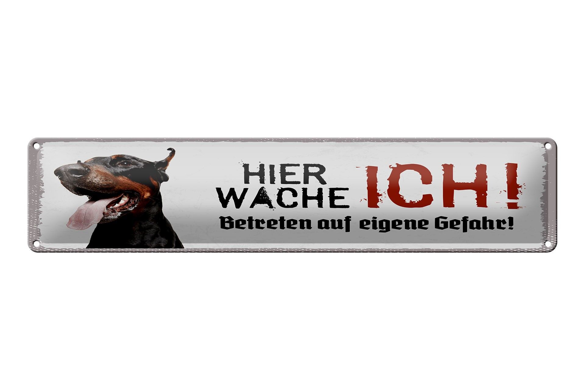 Blechschild Spruch 46x10 cm Hier Wache Ich Dobermann weißes Deko Schild