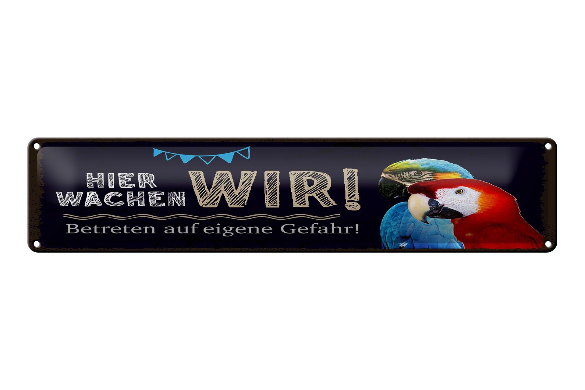 Blechschild Spruch 46x10 cm Hier wachen wir Papageien Deko Schild