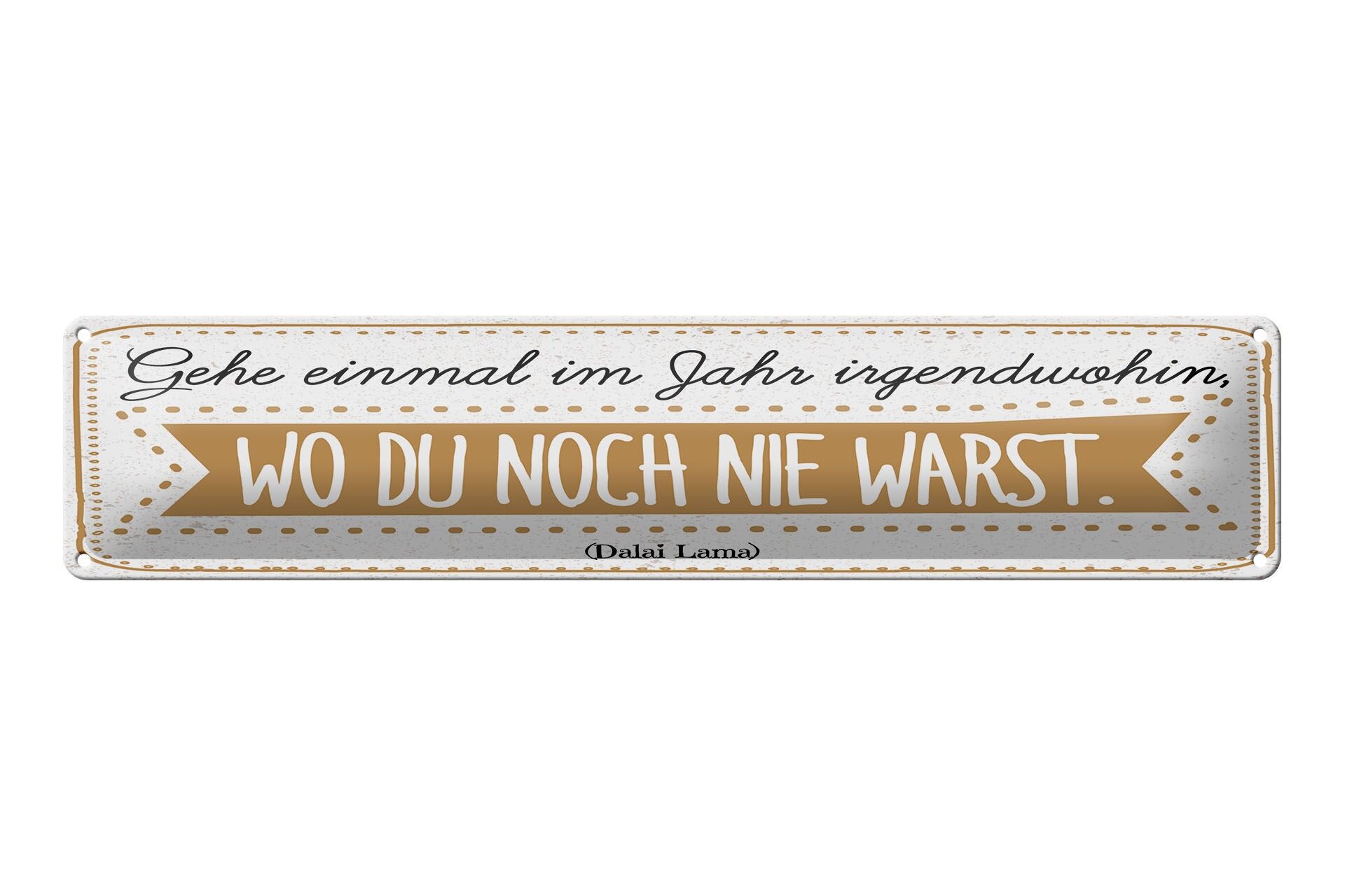 Blechschild Zitat 46x10 cm Gehe einmal im Jahr irgendwohin, wo du noch nie warst