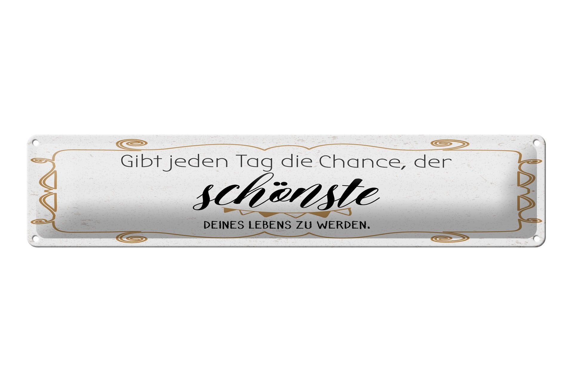 Blechschild Spruch 46x10 cm Gib jeden Tag die Chance, der schönste zu werden