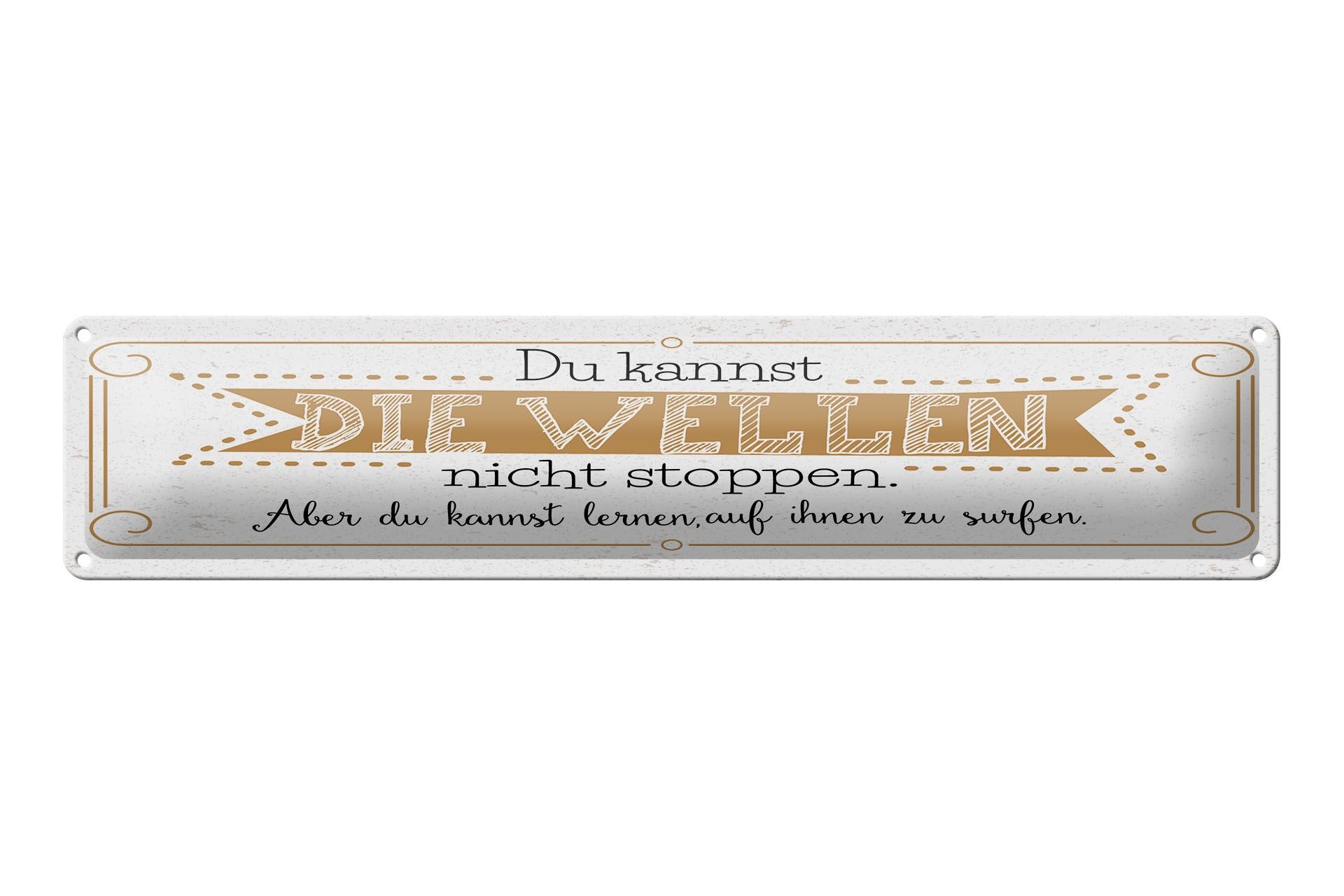 Blechschild Spruch 46x10 cm Du kannst die Wellen nicht stoppen Aber drauf surfen