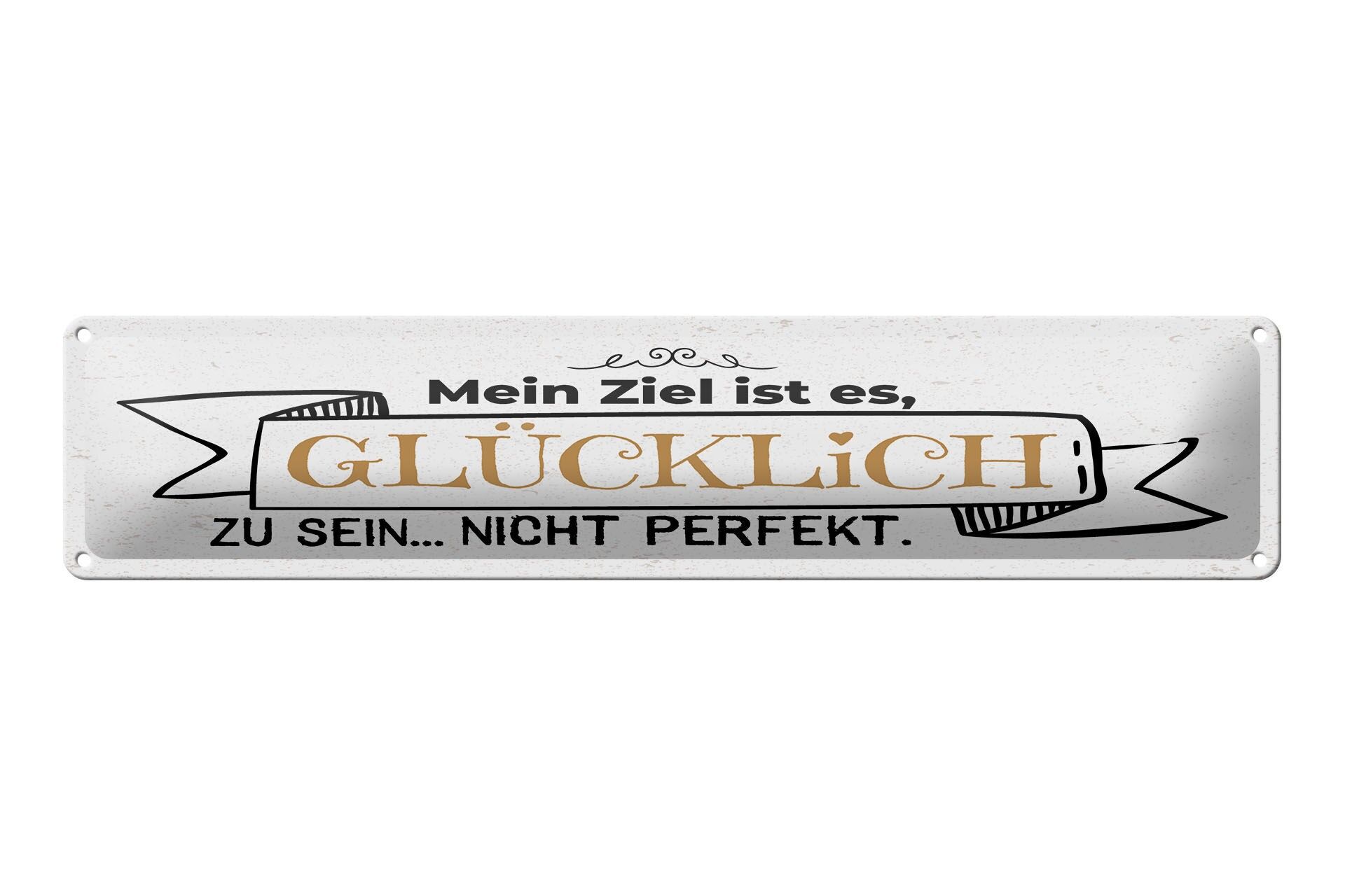 Blechschild Spruch 46x10 cm Mein Ziel ist es glücklich zu sein nicht perfekt