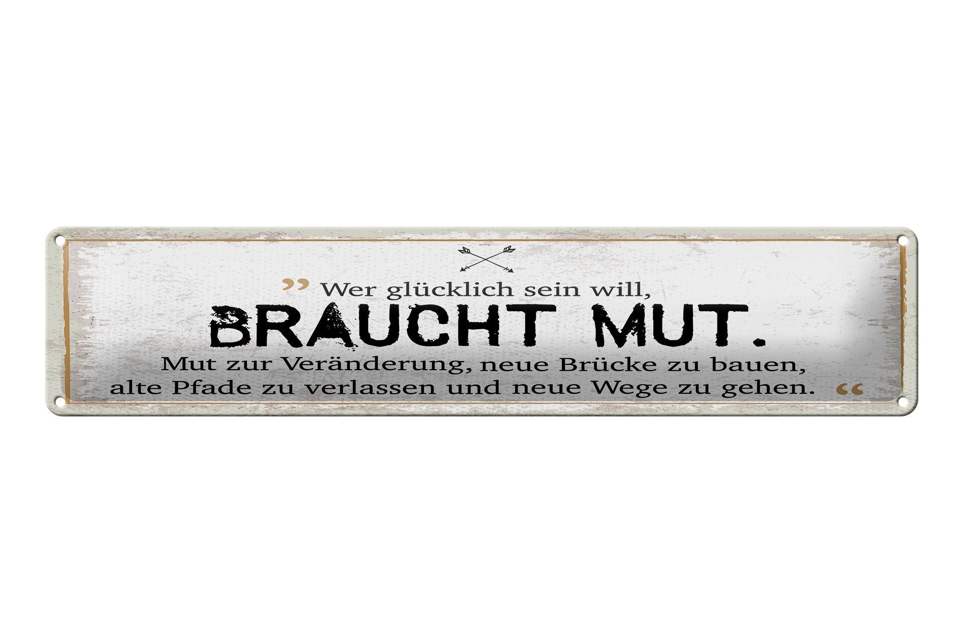 Blechschild Spruch 46x10 cm Wer glücklich sein will braucht Mut Deko Schild