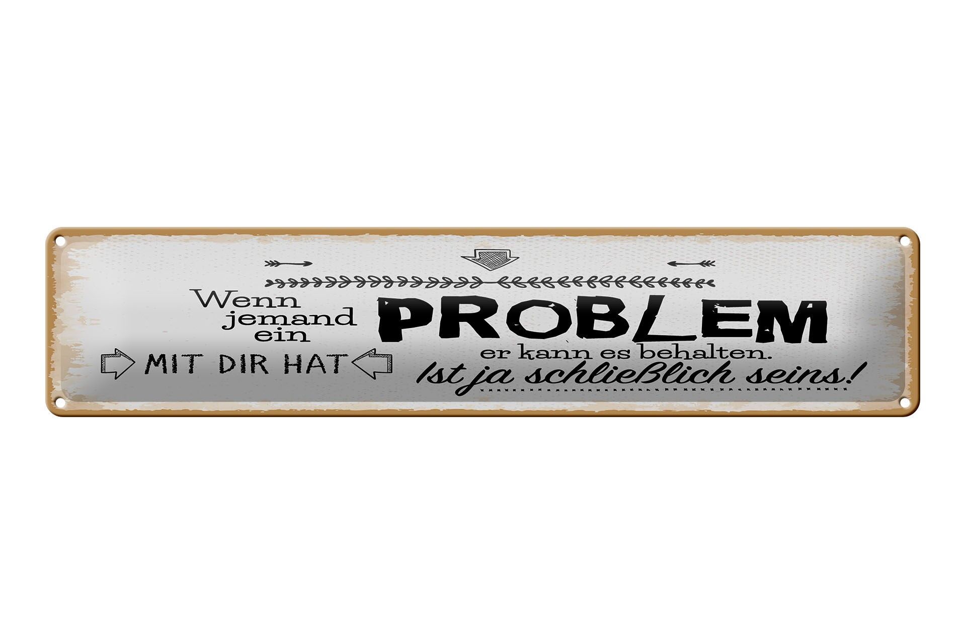 Blechschild Spruch 46x10 cm Wenn jemand ein Problem mit dir hat Deko Schild