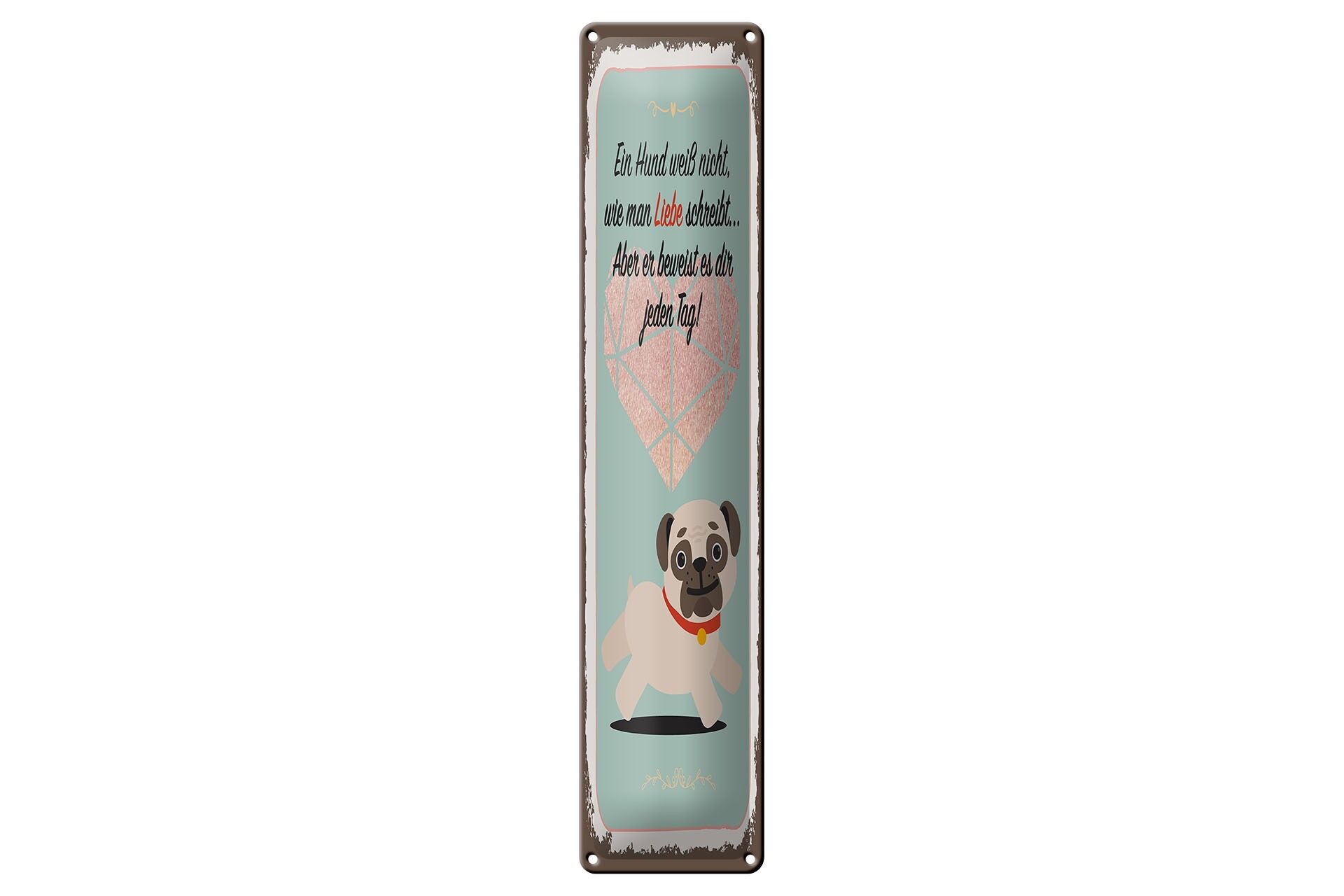 Blechschild Spruch 46x10 cm Hund weiß nicht wie man Liebe schreibt Deko Schild