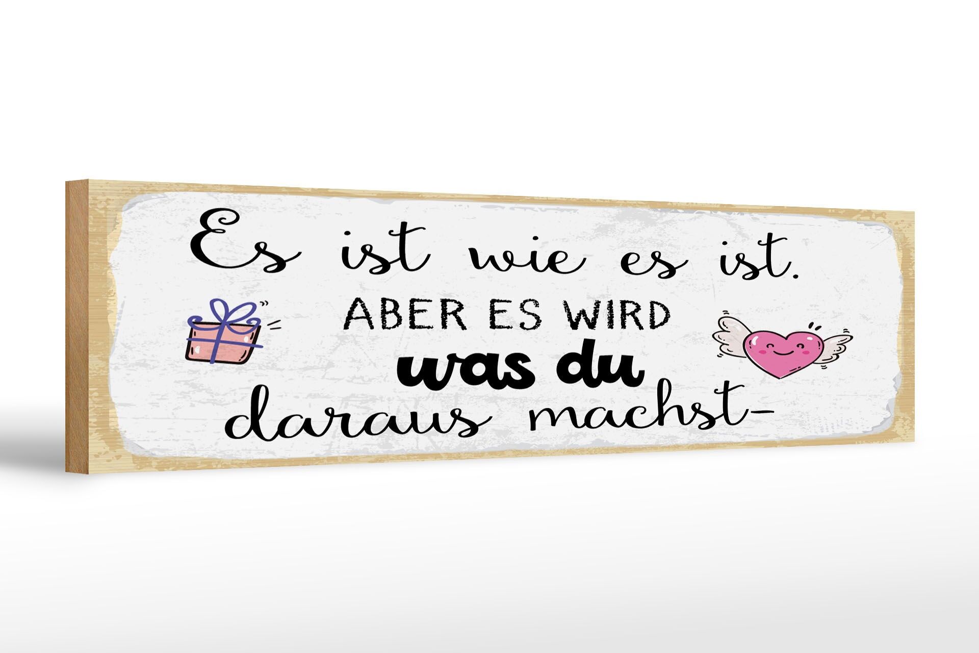 Holzschild Spruch 46x10 cm Es ist wie es ist. Aber es wird was du Deko Schild