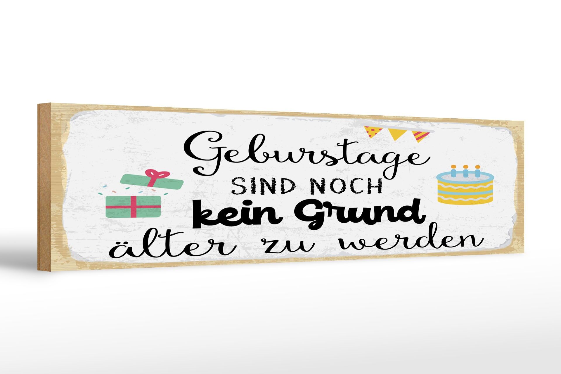 Holzschild Spruch 46x10 cm Geburtstage sind kein Grund älter zu werden Schild