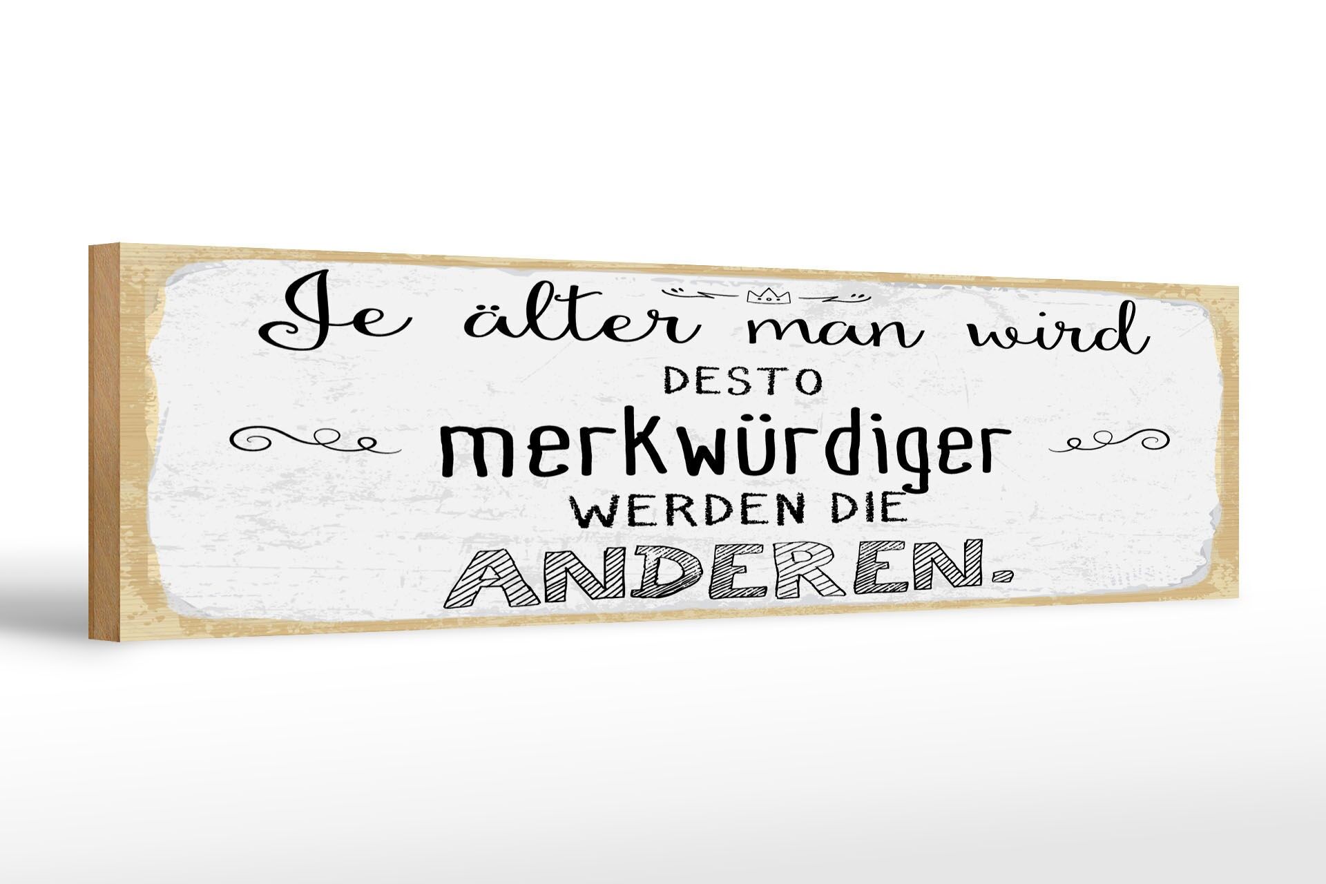 Holzschild Spruch 46x10 cm Je älter man wird desto merkwürdiger die Anderen