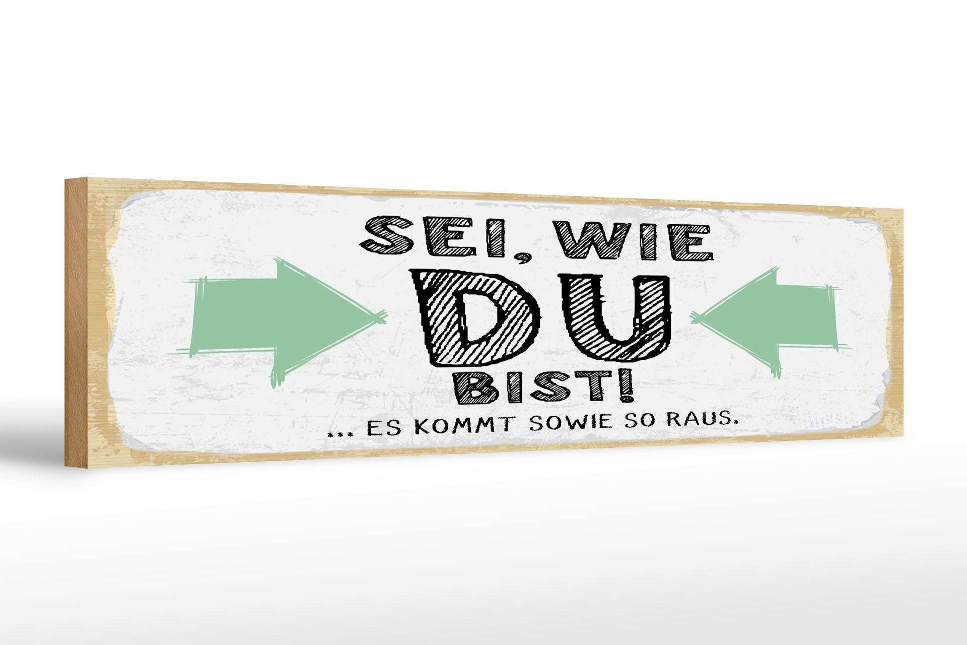 Holzschild Spruch 46x10 cm Sei, wie du bist. Es kommt sowie so raus Schild