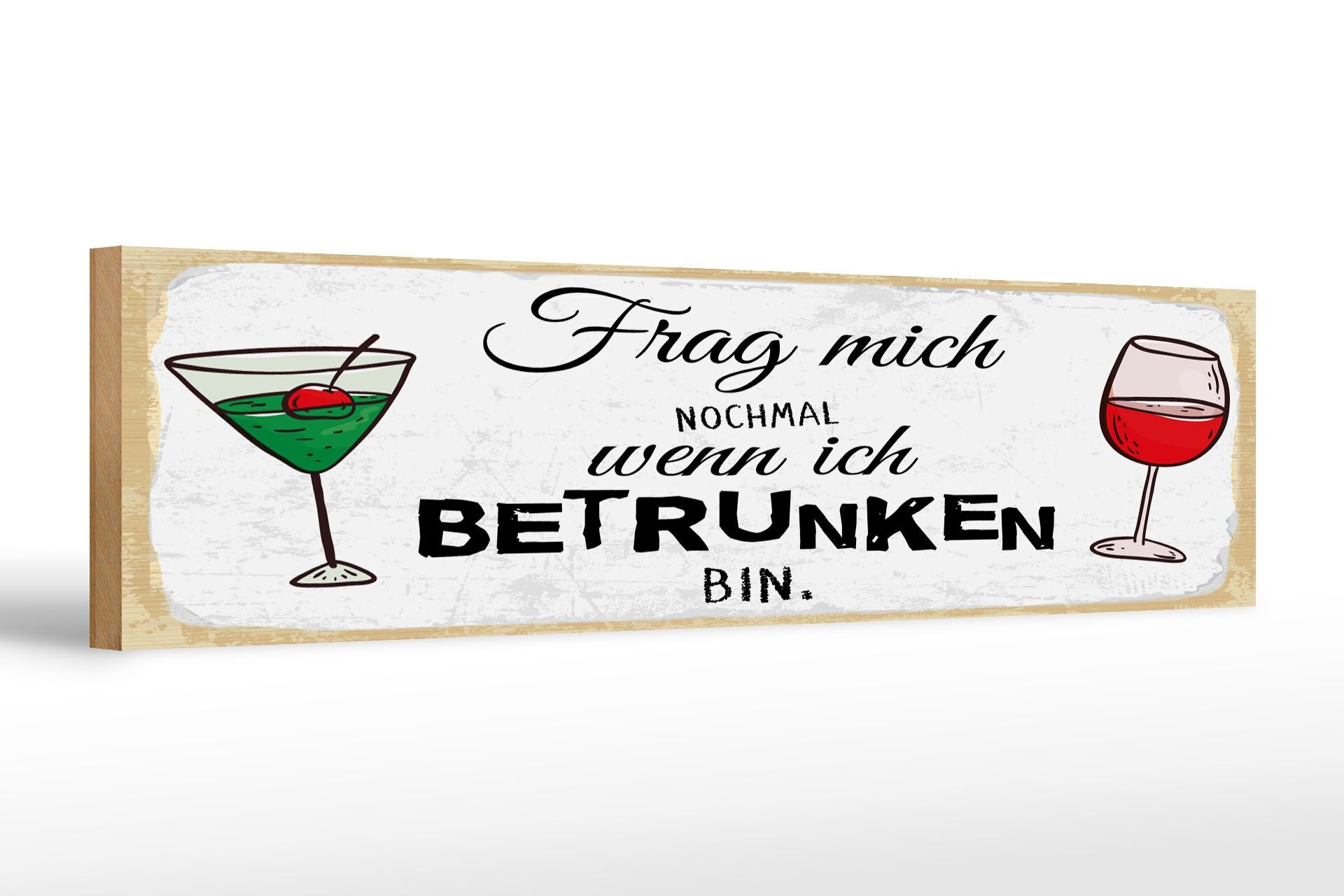 Holzschild Spruch 46x10 cm Frag mich nochmal wenn ich betrunken bin Schild
