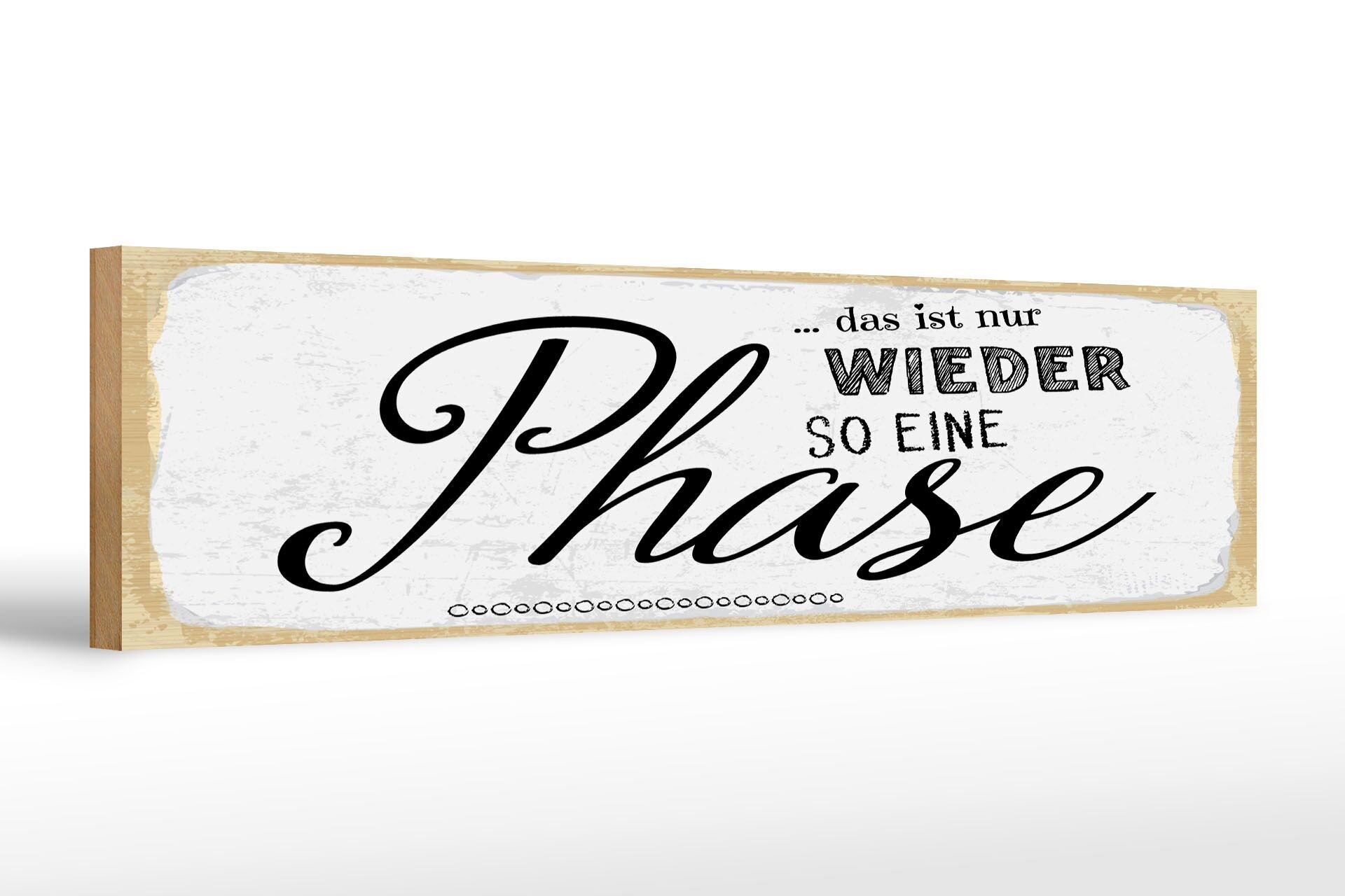 Holzschild Spruch 46x10 cm nur wieder so eine Phase Deko Schild